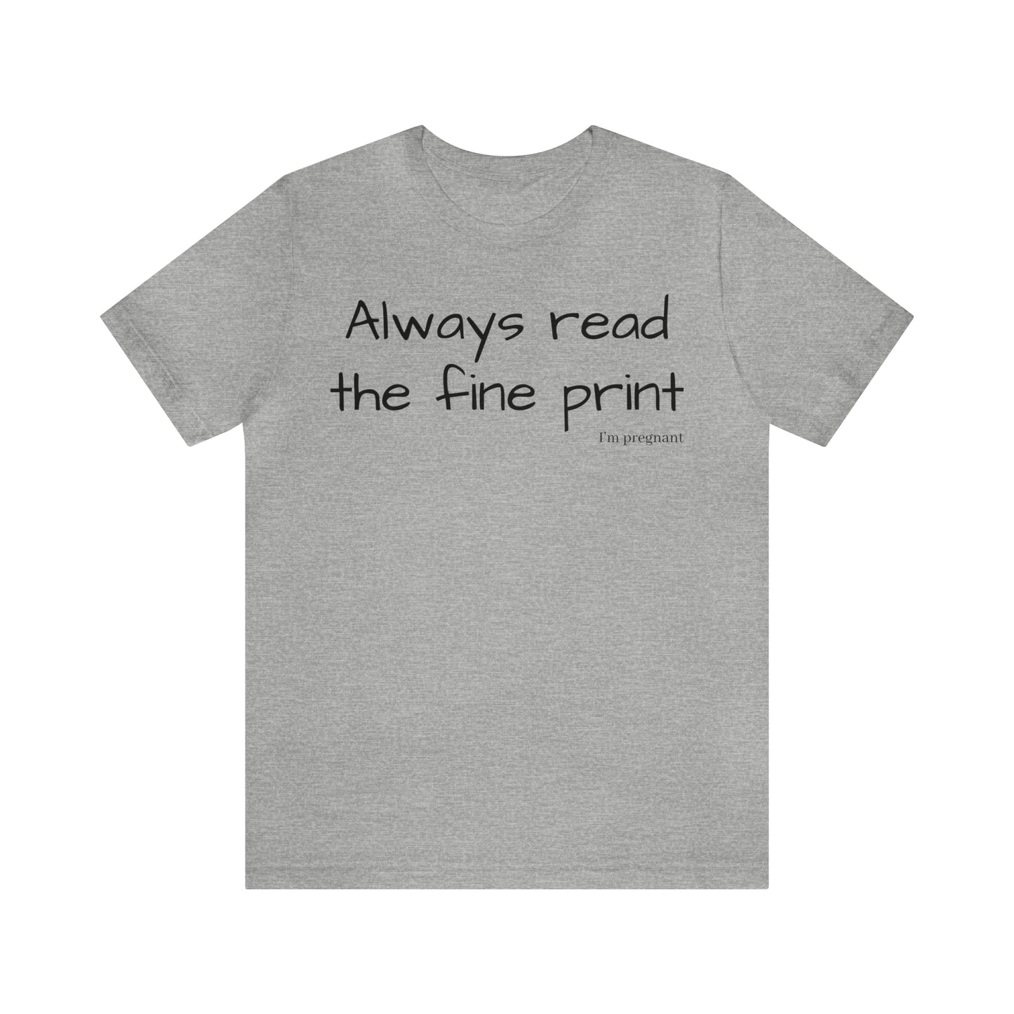 Pregnancy Reveal - Always Read the Fine Print Short Sleeve Tee