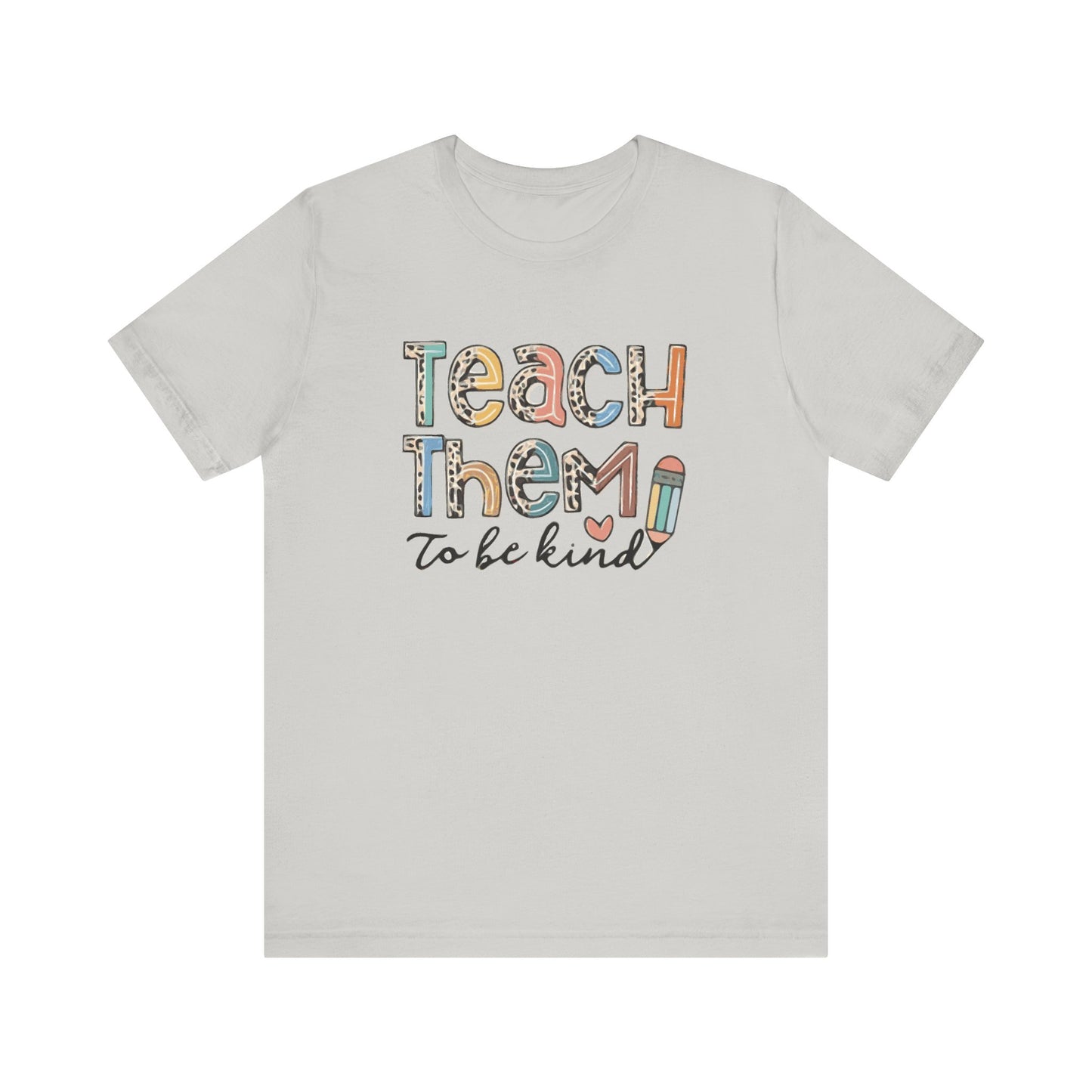 Teach Them To Be Kind Short Sleeve Tee