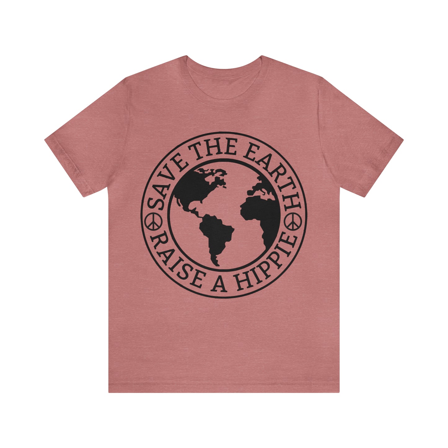 Save the Earth - Raise a Hippie Unisex Jersey Short Sleeve Tee