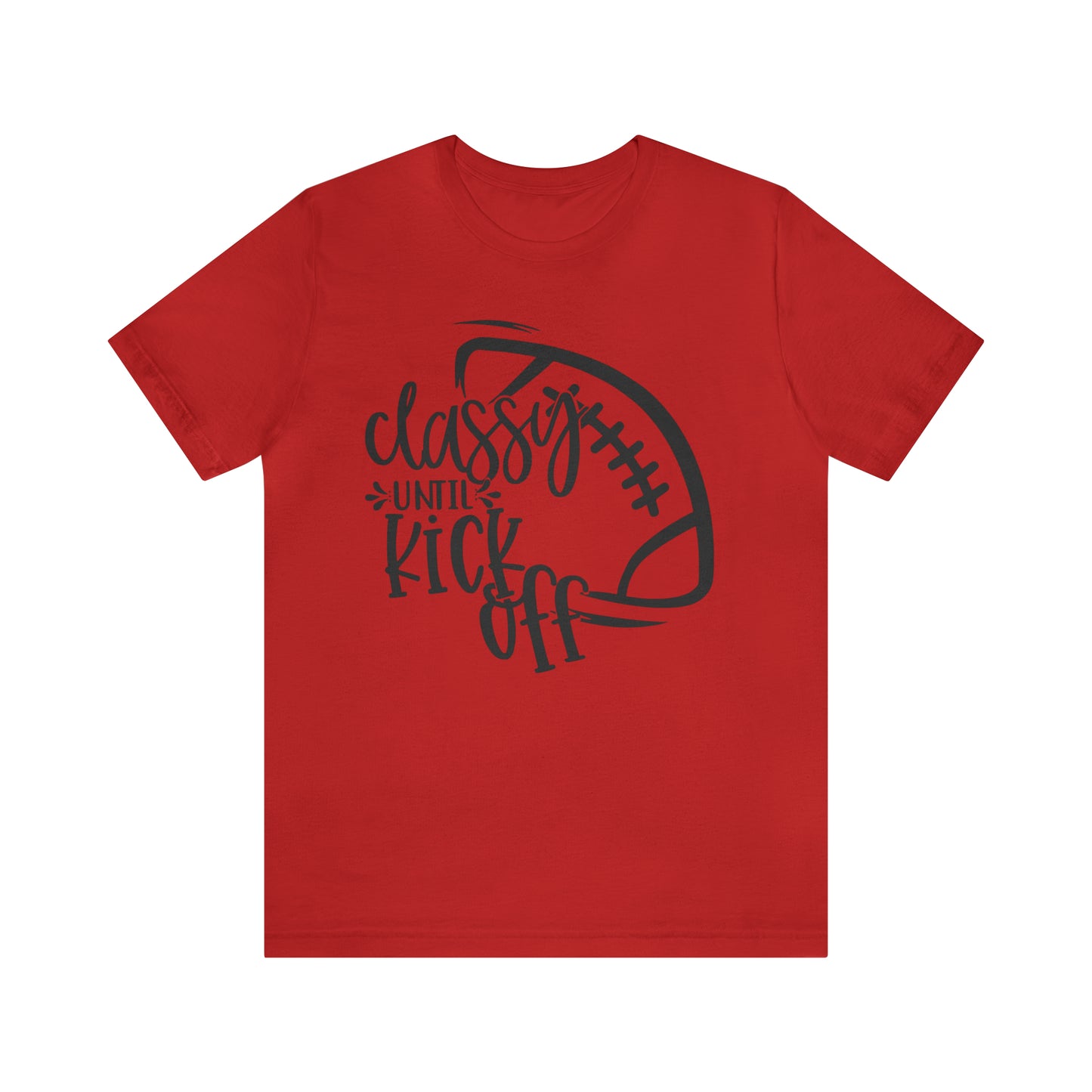 Classy Until Kickoff Football Unisex Jersey Short Sleeve Tee