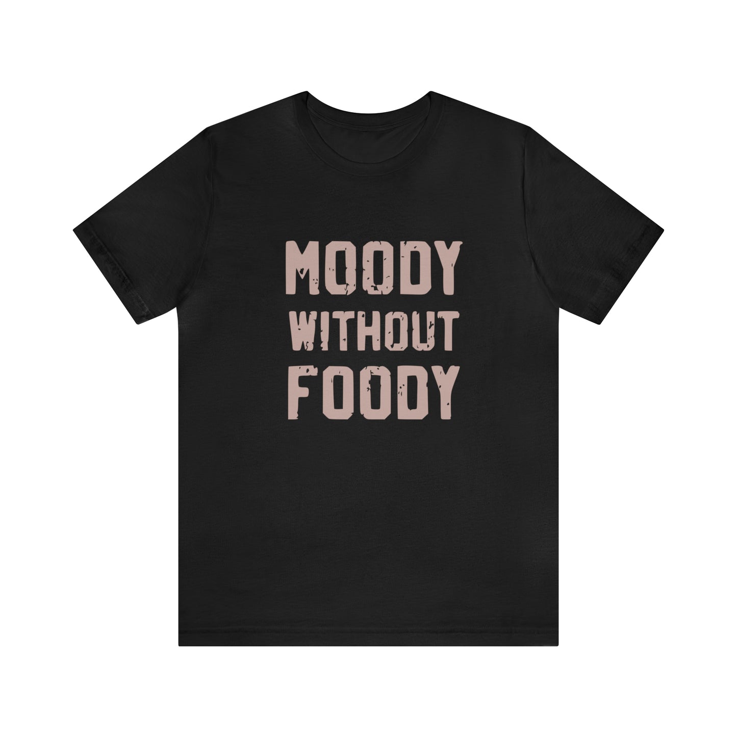 Moody Without Foody Short Sleeve Tee