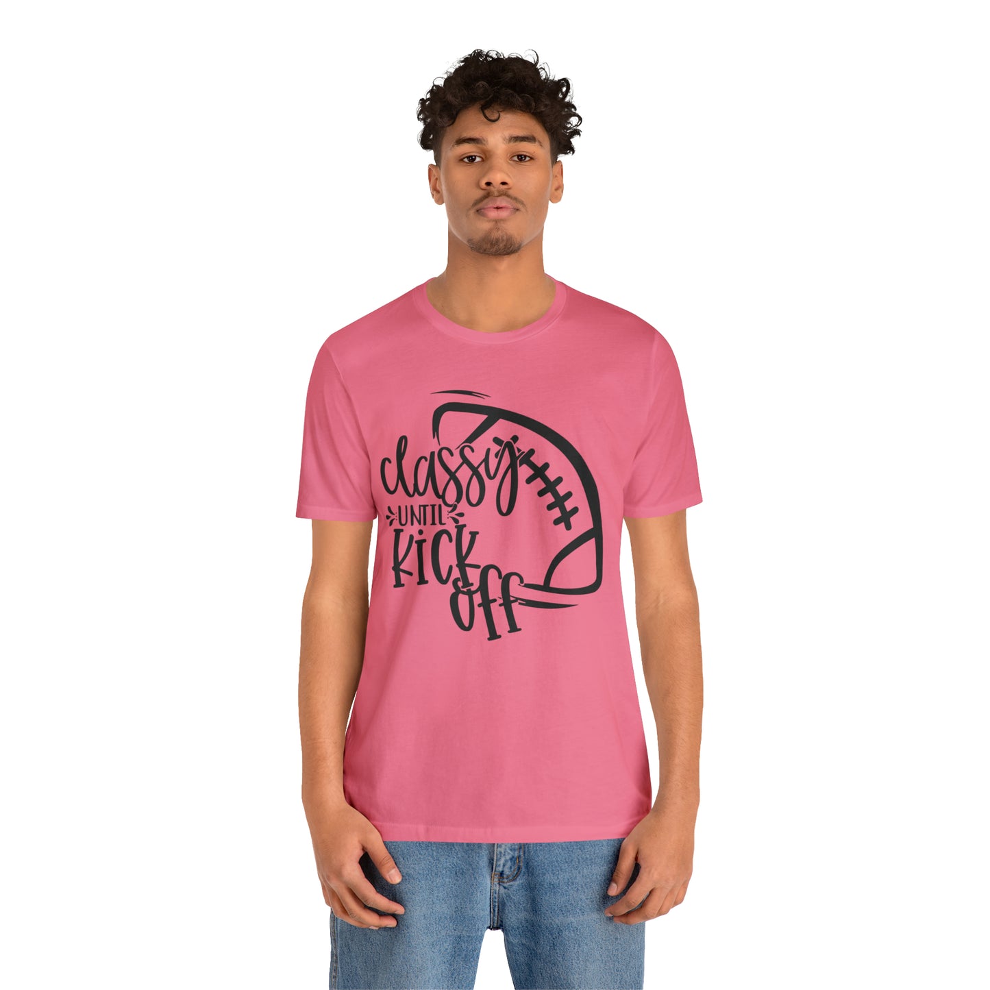 Classy Until Kickoff Football Unisex Jersey Short Sleeve Tee