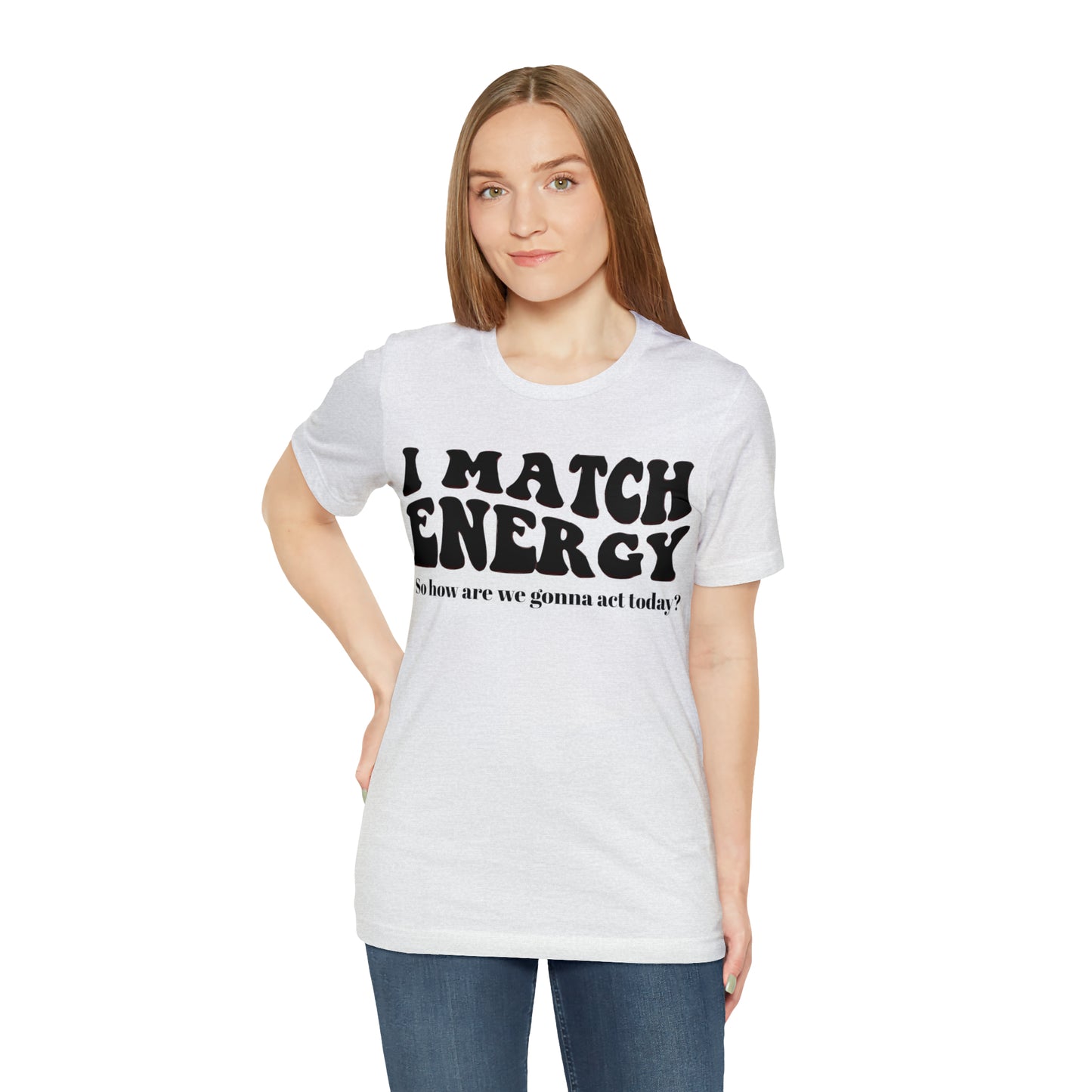 I match Energy T-Shirt