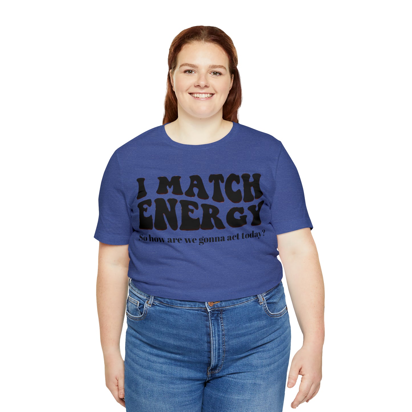 I match Energy T-Shirt