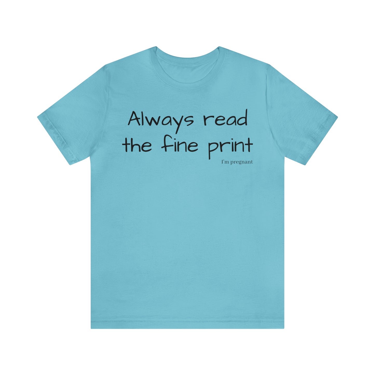 Pregnancy Reveal - Always Read the Fine Print Short Sleeve Tee