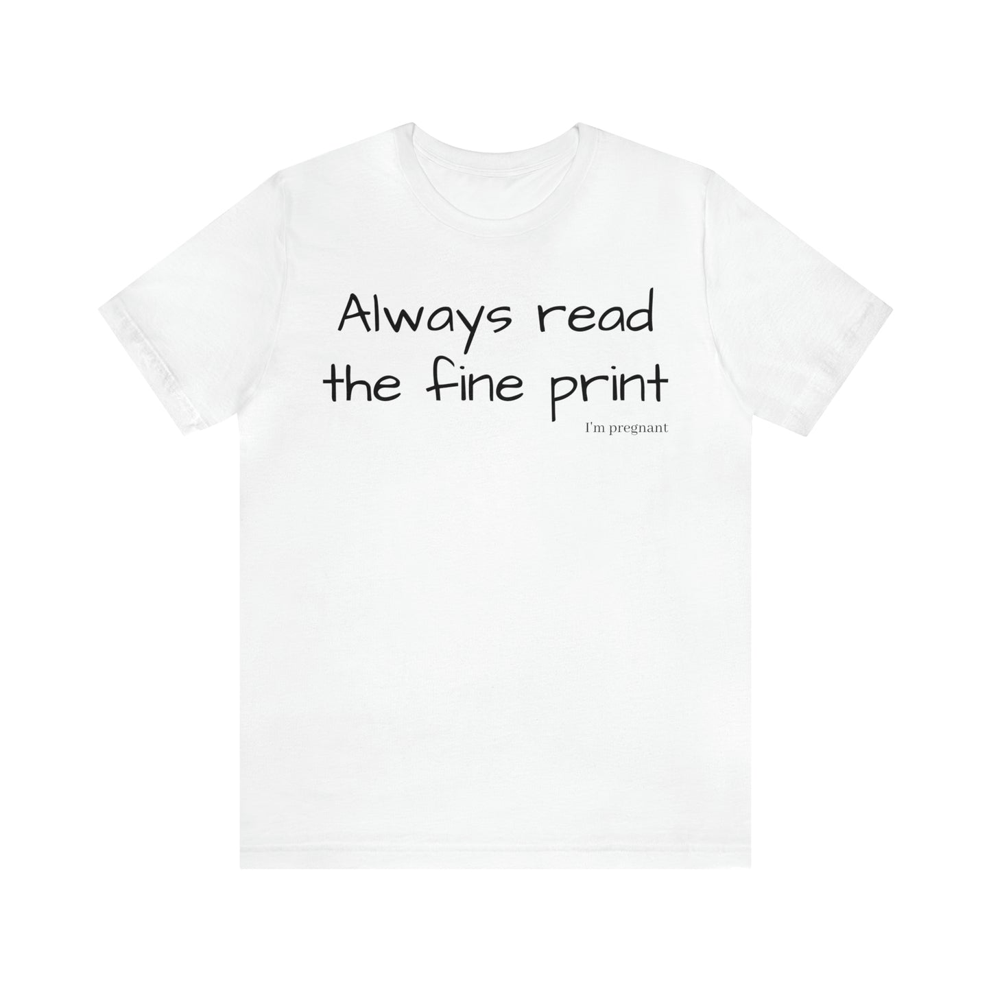 Pregnancy Reveal - Always Read the Fine Print Short Sleeve Tee