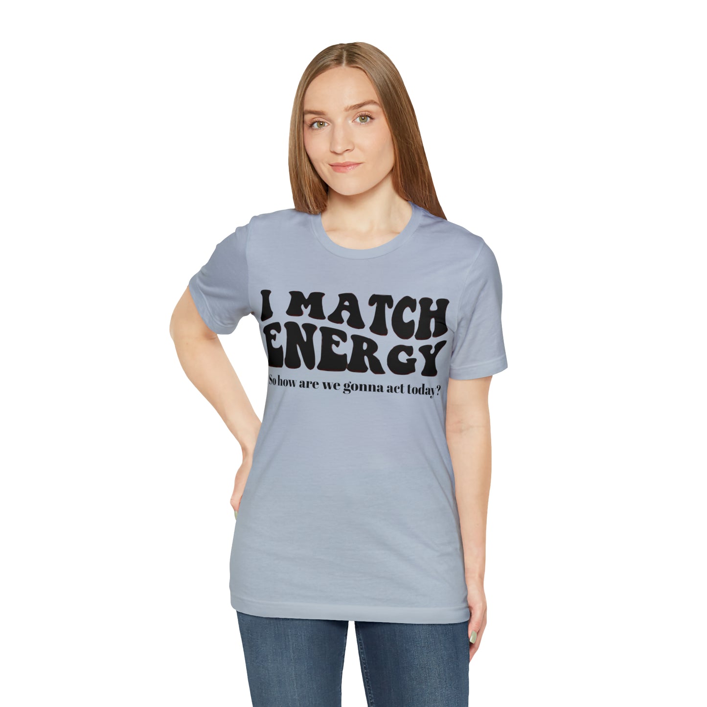 I match Energy T-Shirt