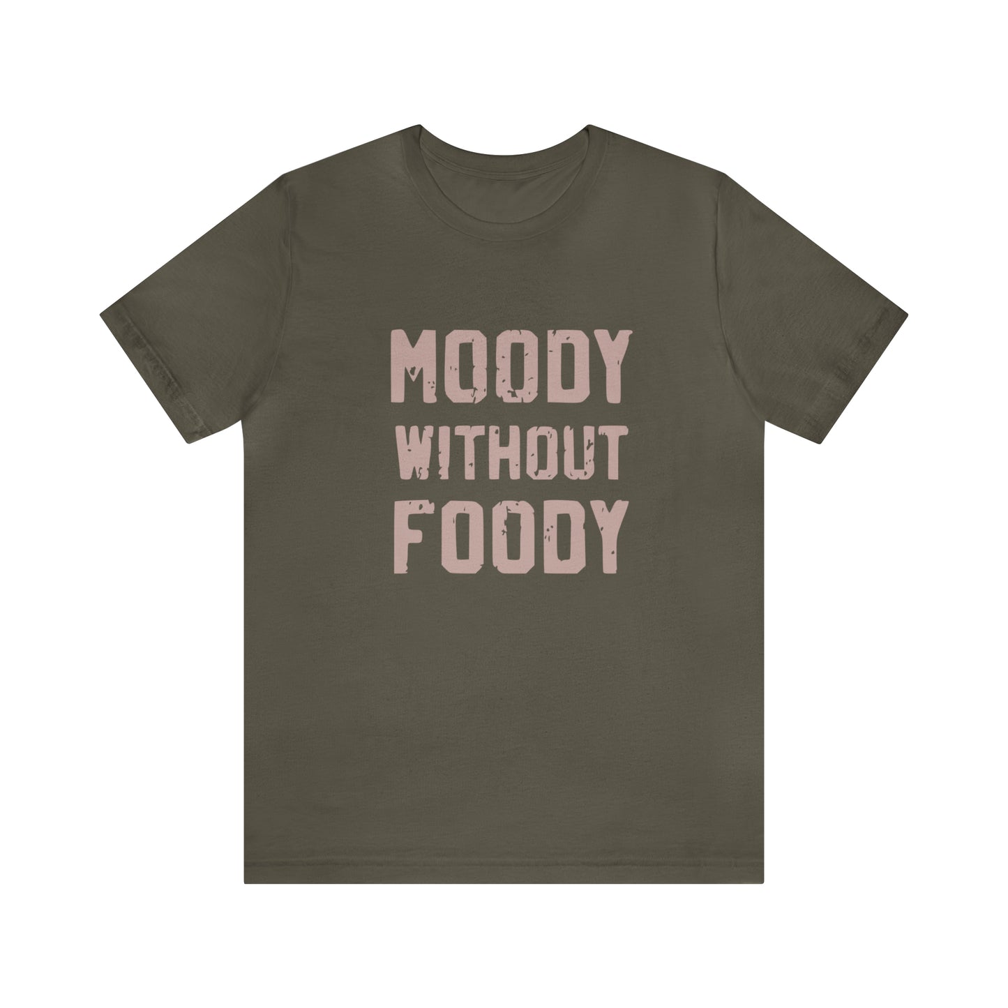 Moody Without Foody Short Sleeve Tee