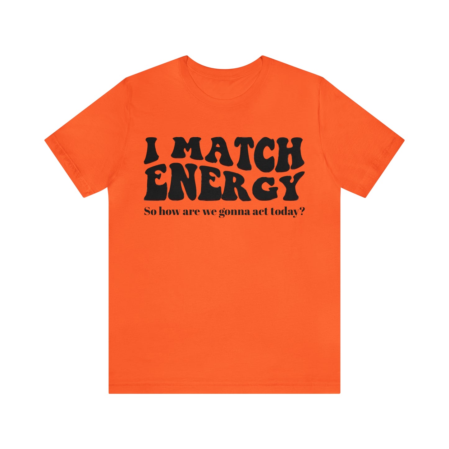 I match Energy T-Shirt