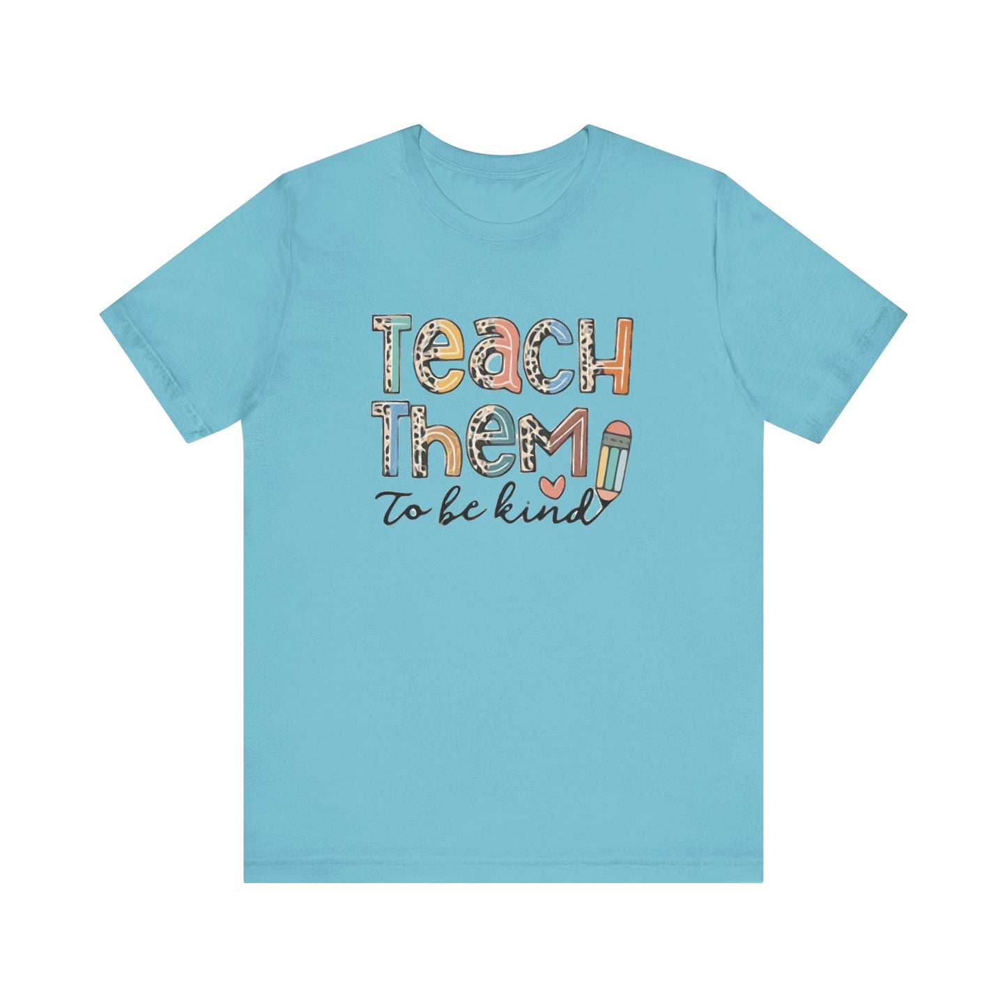 Teach Them To Be Kind Short Sleeve Tee