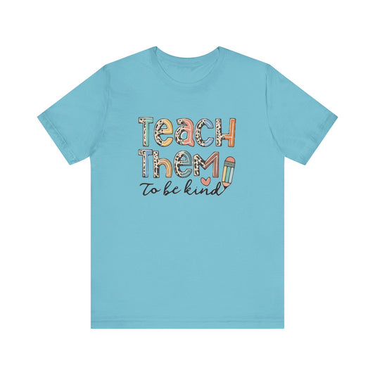 Teach Them To Be Kind Short Sleeve Tee
