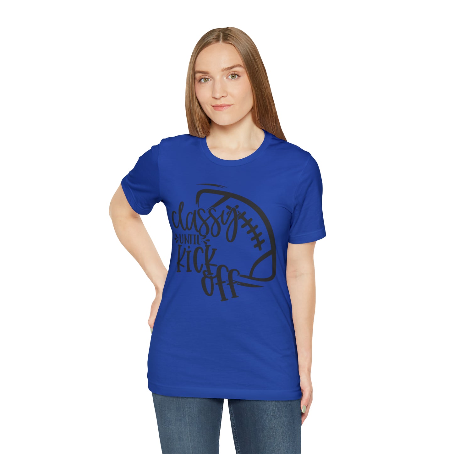 Classy Until Kickoff Football Unisex Jersey Short Sleeve Tee