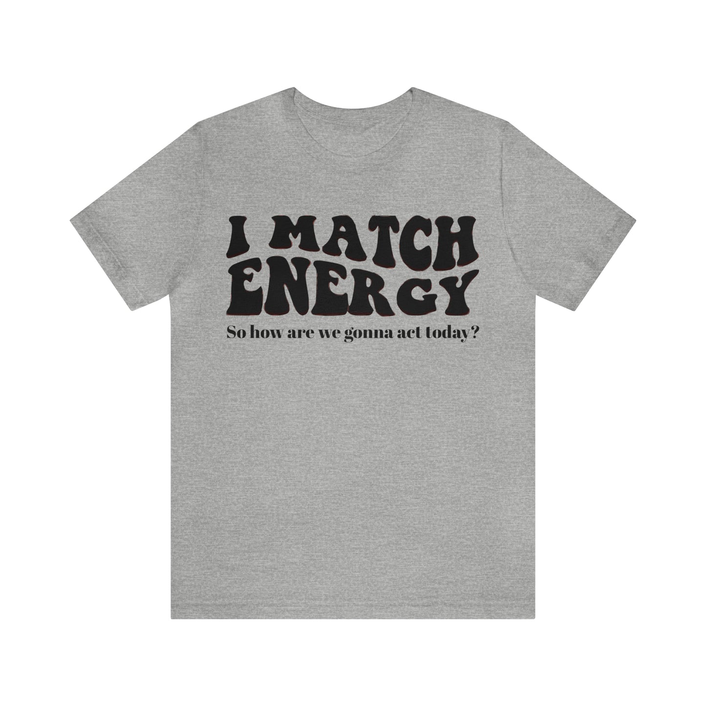 I match Energy T-Shirt