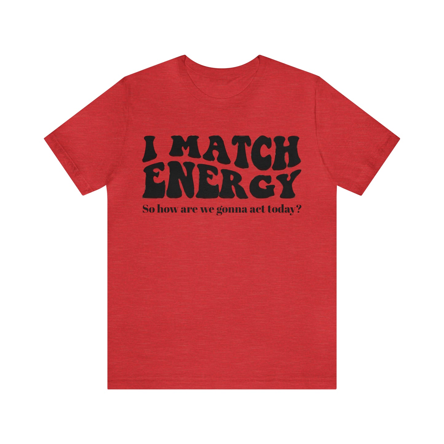I match Energy T-Shirt
