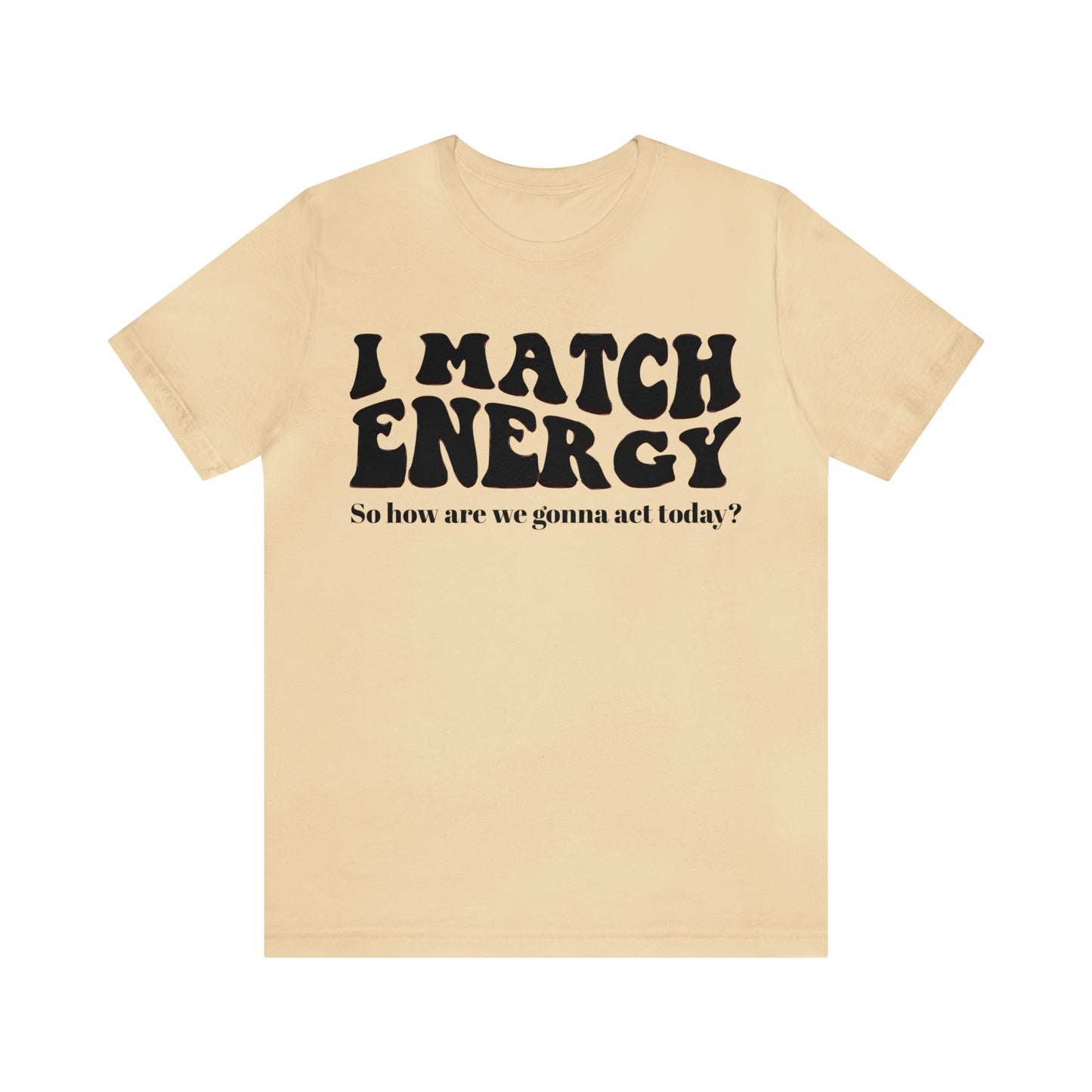 I match Energy T-Shirt