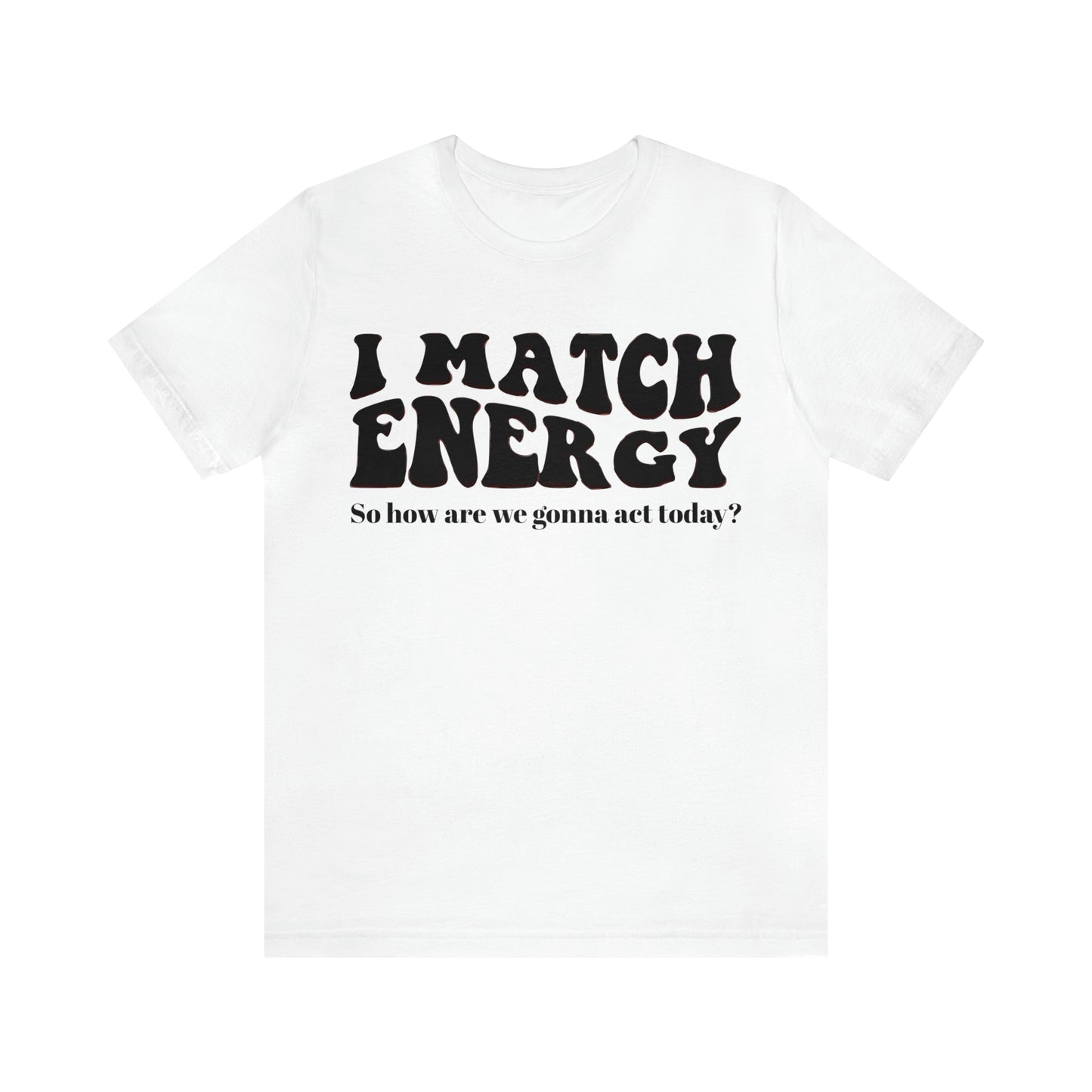I match Energy T-Shirt
