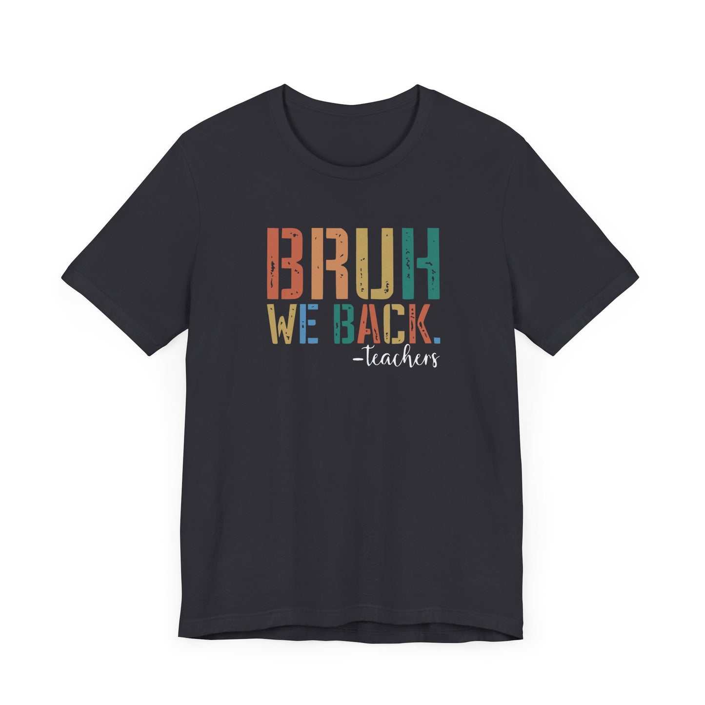 Bruh We Back - Teacher Graphic Tee - Back to School