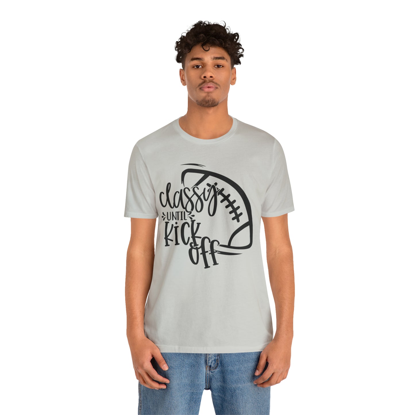 Classy Until Kickoff Football Unisex Jersey Short Sleeve Tee