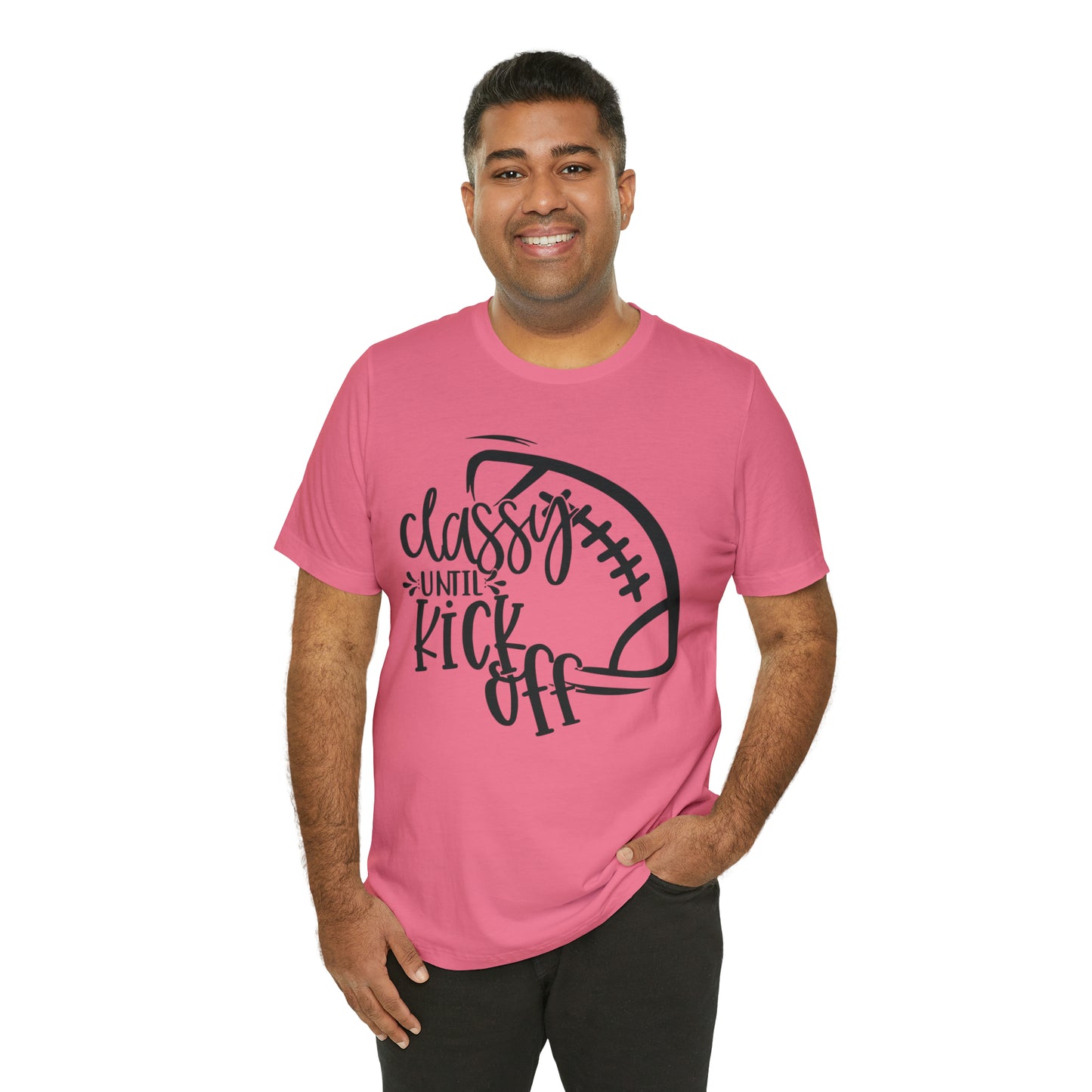Classy Until Kickoff Football Unisex Jersey Short Sleeve Tee