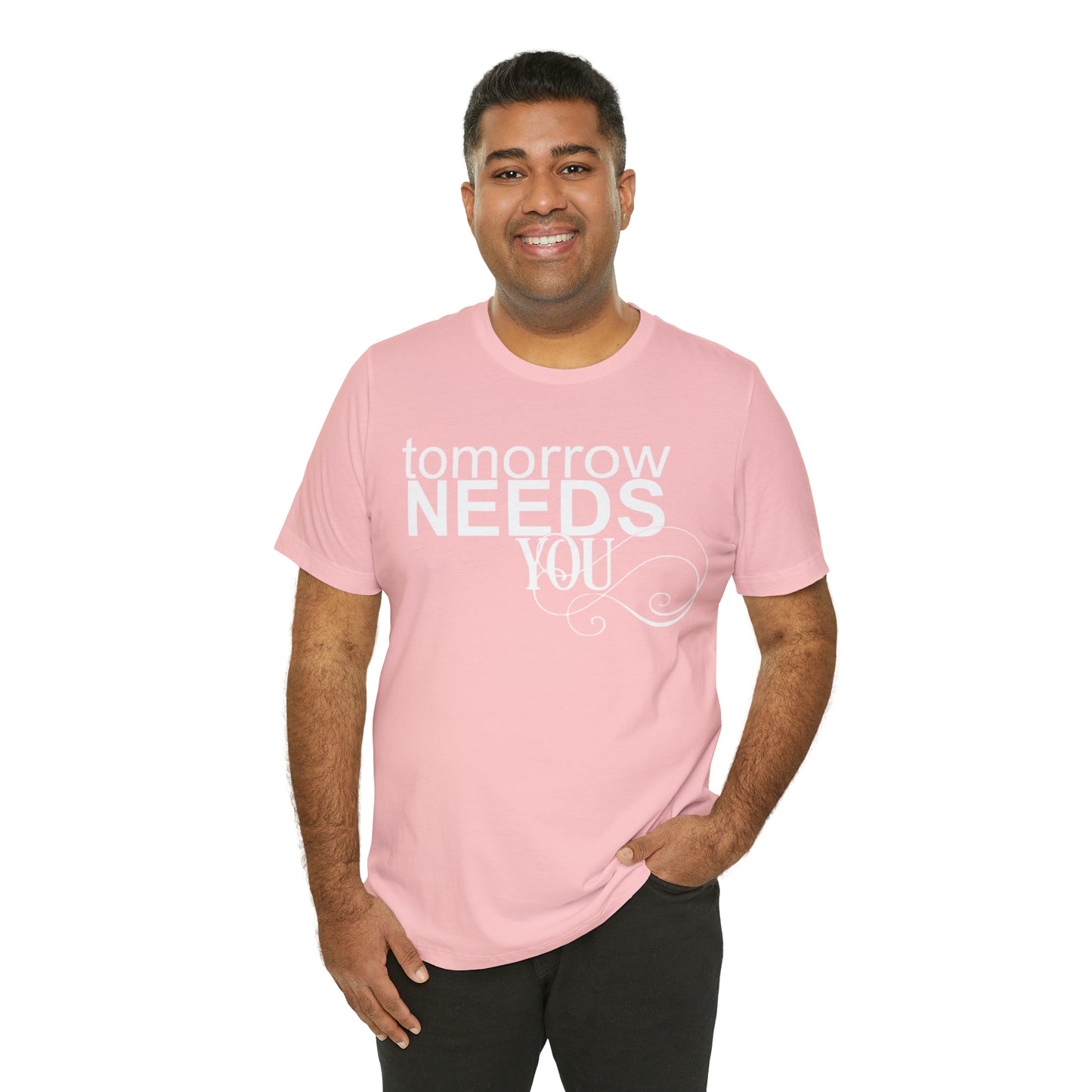 Tomorrow Needs You - Unisex Jersey Short Sleeve Tee