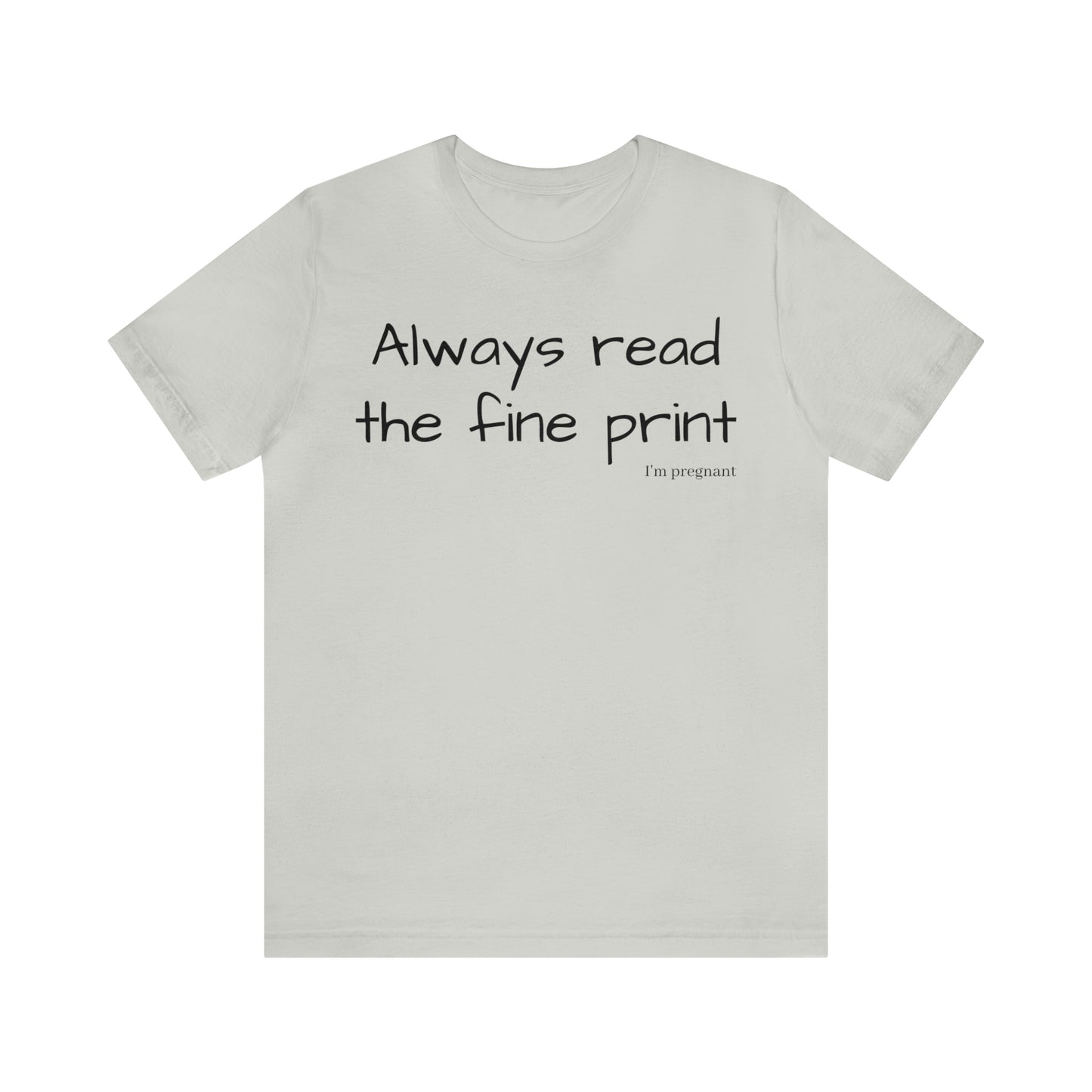 Pregnancy Reveal - Always Read the Fine Print Short Sleeve Tee