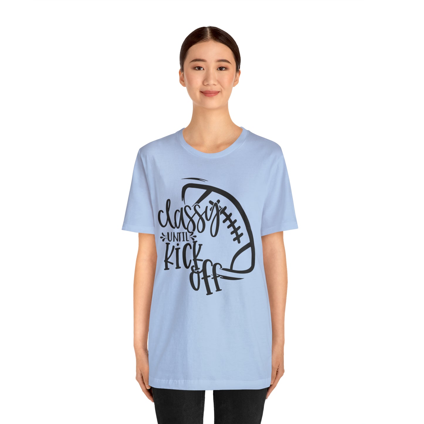 Classy Until Kickoff Football Unisex Jersey Short Sleeve Tee