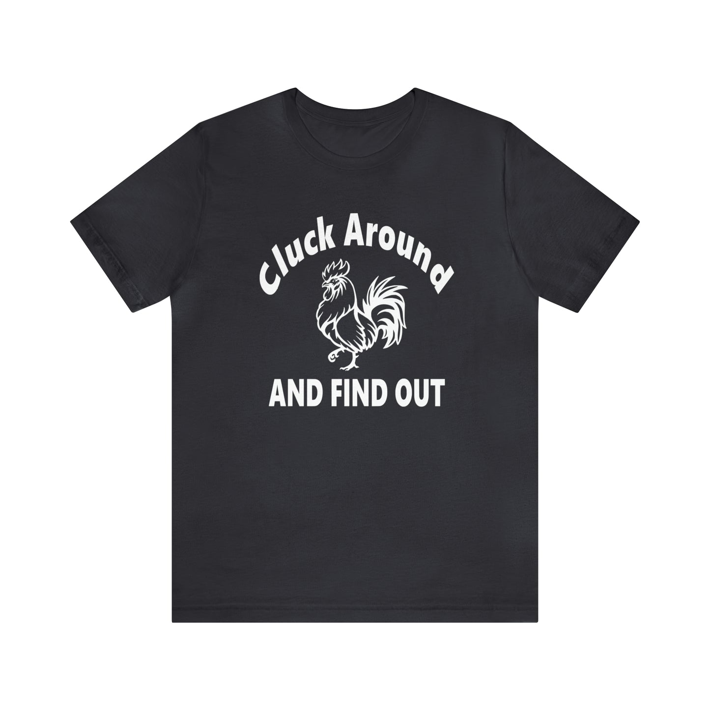 Cluck Around and Find Out Short Sleeve Tee