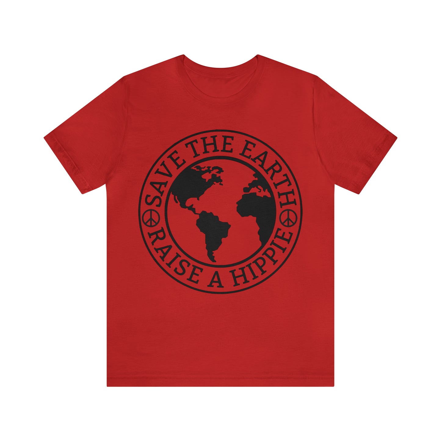 Save the Earth - Raise a Hippie Unisex Jersey Short Sleeve Tee