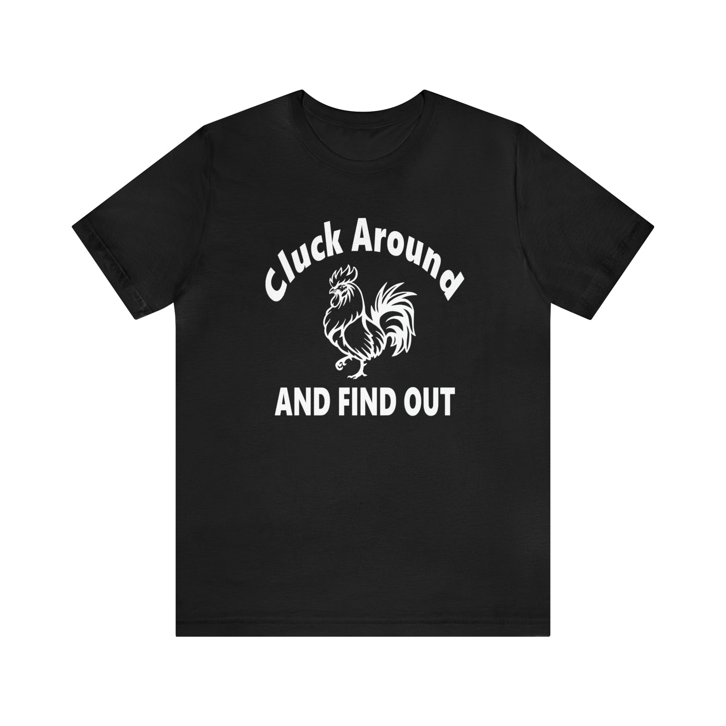 Cluck Around and Find Out Short Sleeve Tee