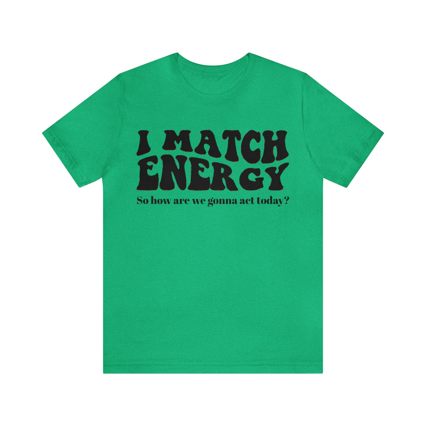 I match Energy T-Shirt