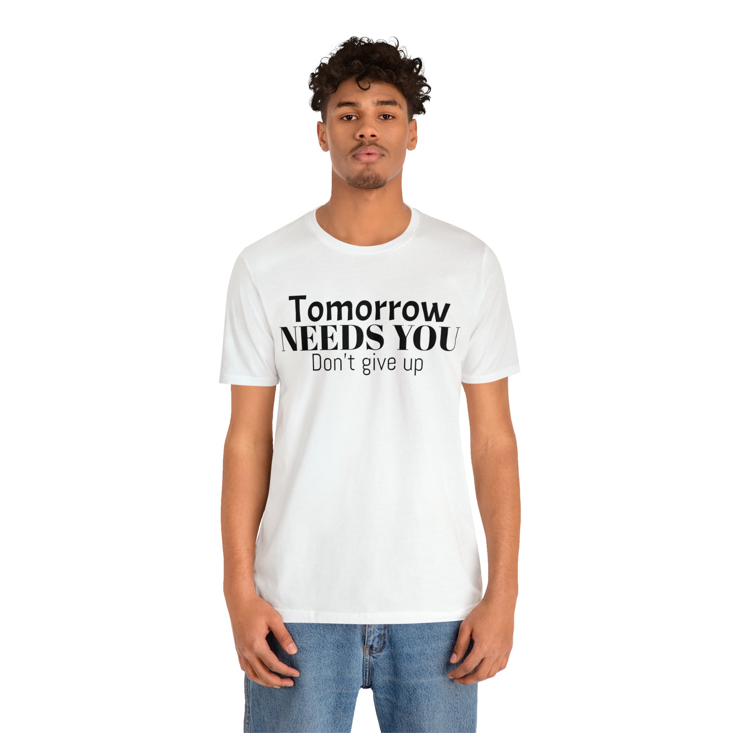 Tomorrow Needs You Unisex Jersey Short Sleeve Tee