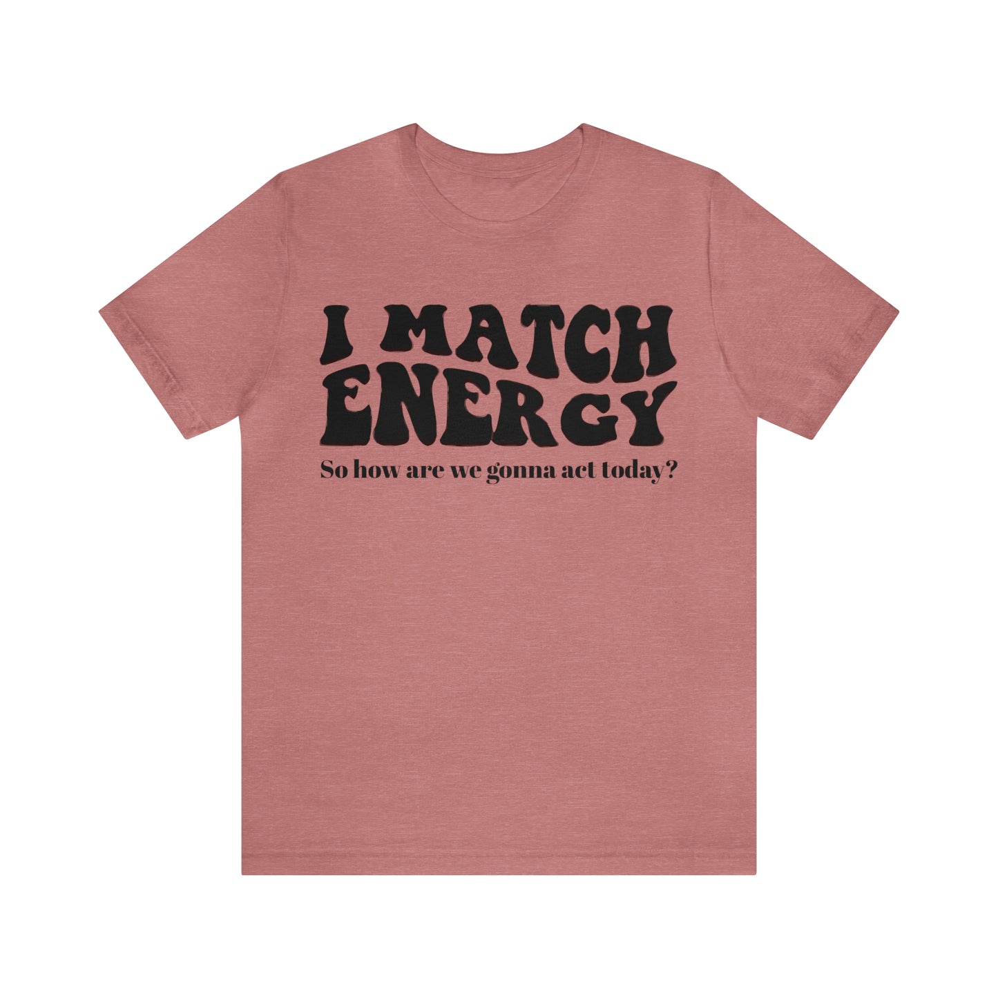 I match Energy T-Shirt