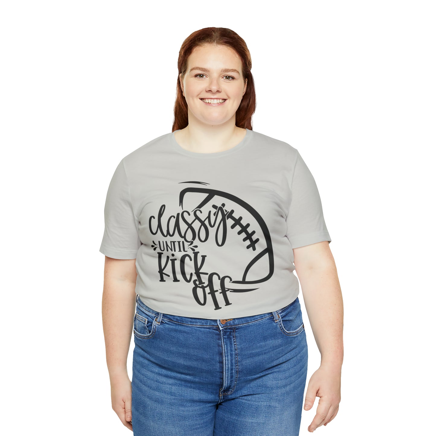 Classy Until Kickoff Football Unisex Jersey Short Sleeve Tee