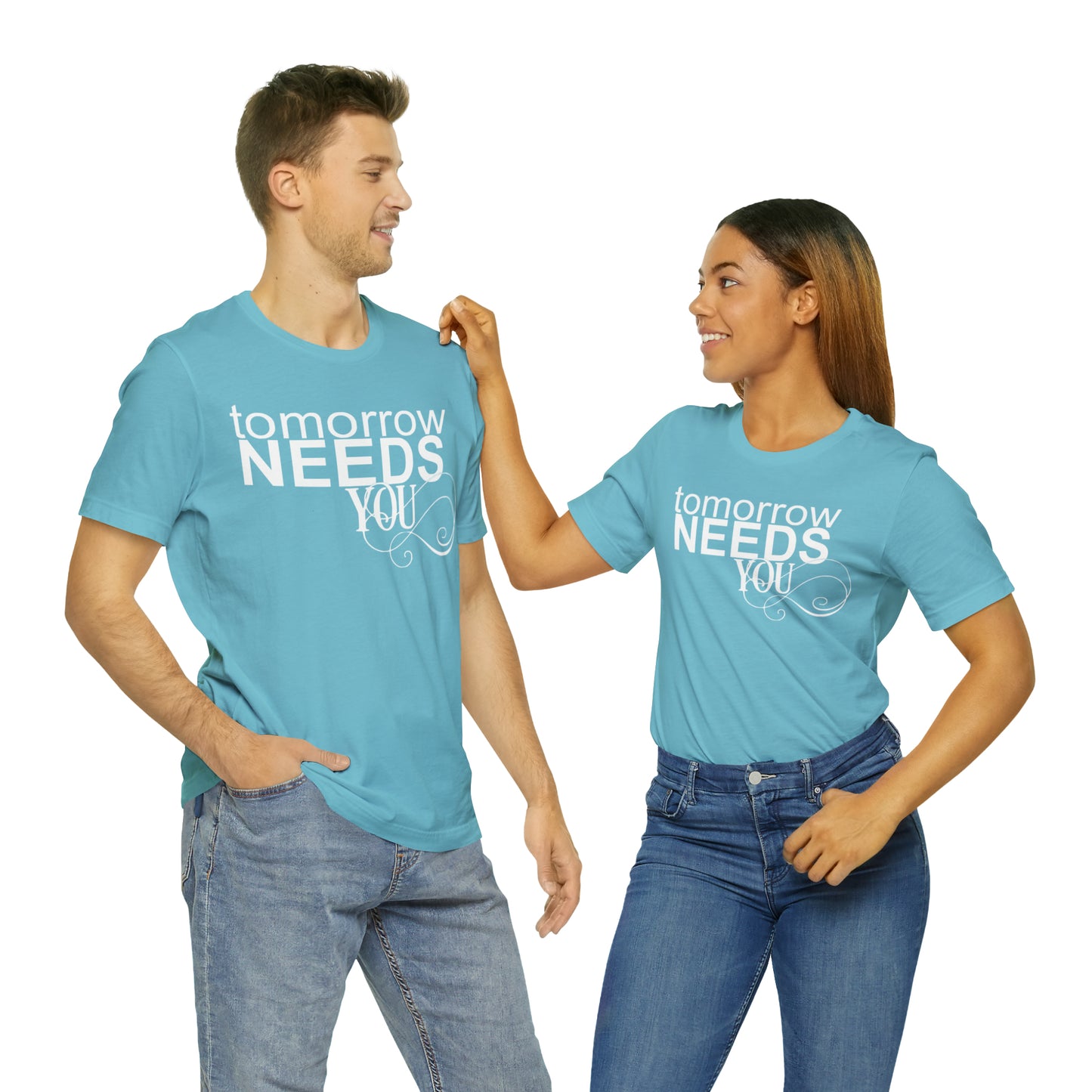 Tomorrow Needs You - Unisex Jersey Short Sleeve Tee