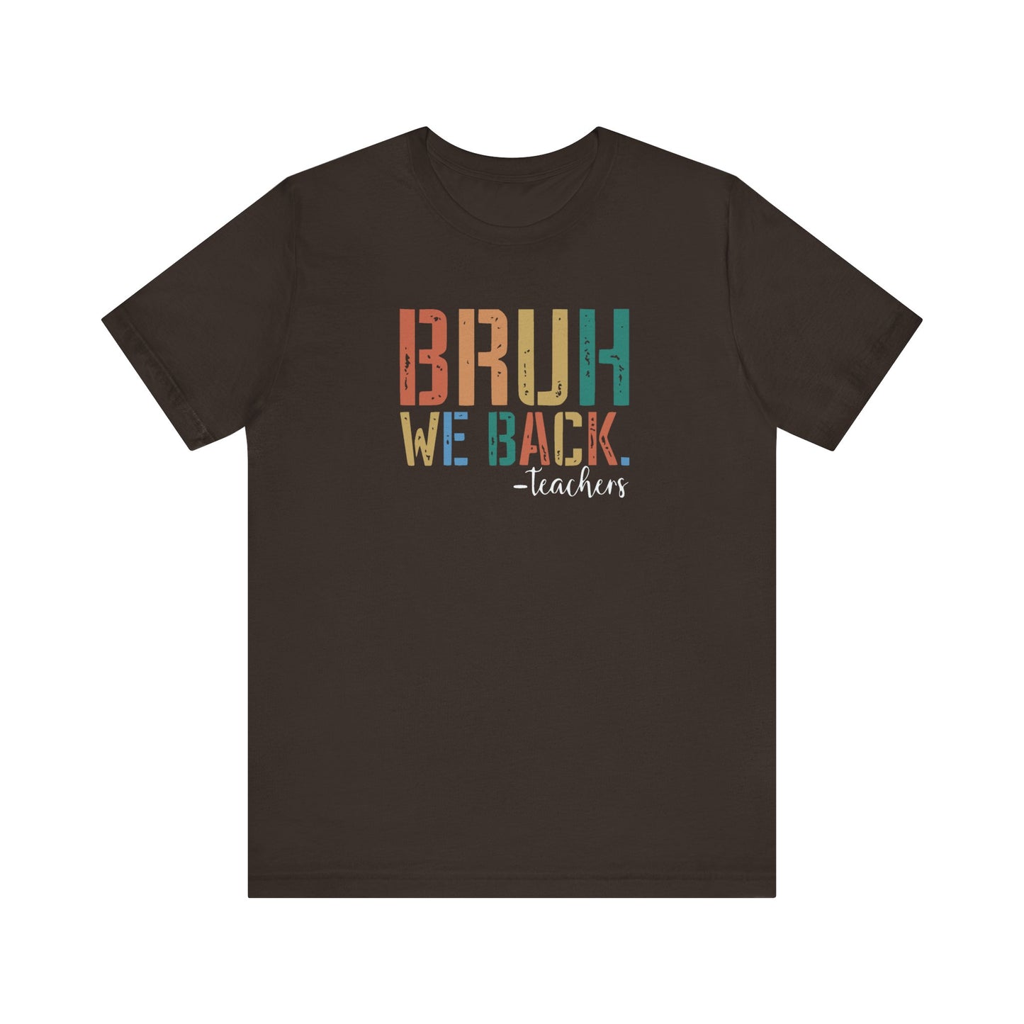 Bruh We Back - Teacher Graphic Tee - Back to School