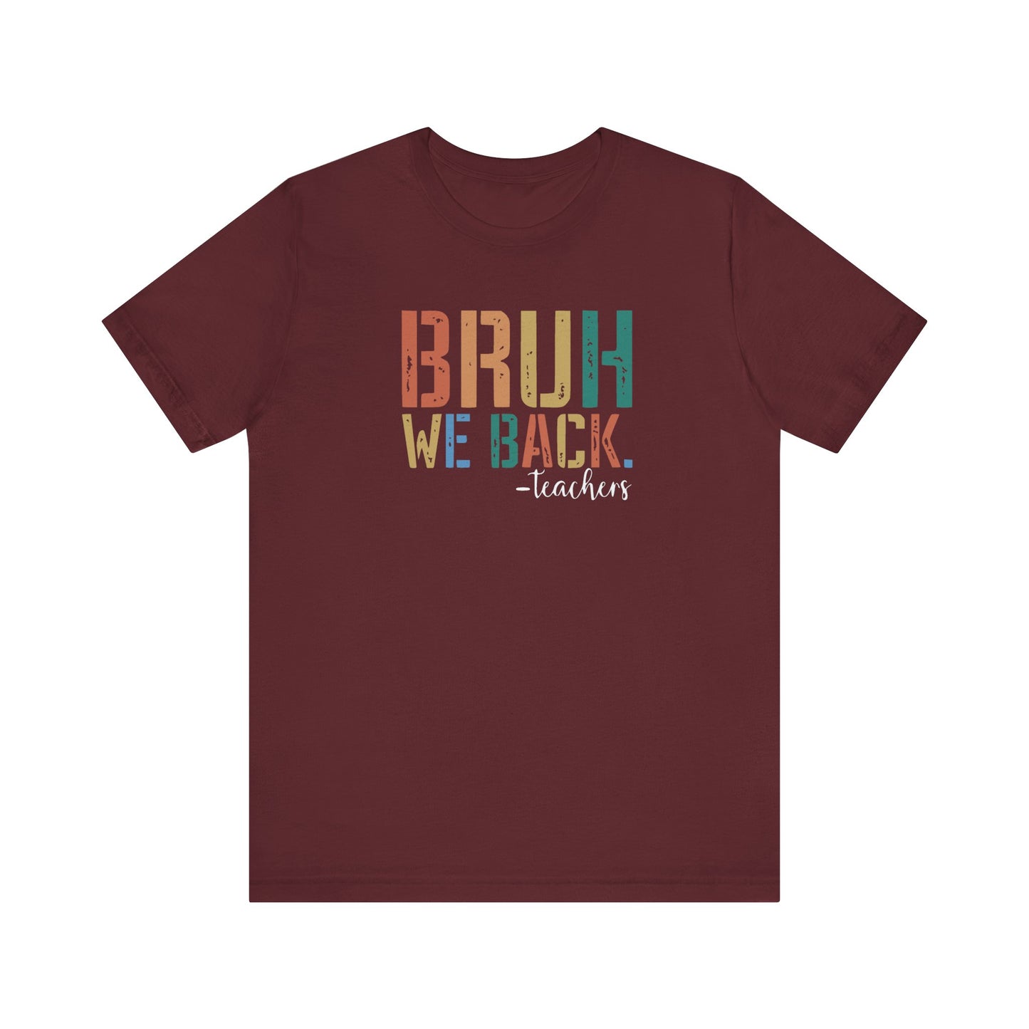 Bruh We Back - Teacher Graphic Tee - Back to School