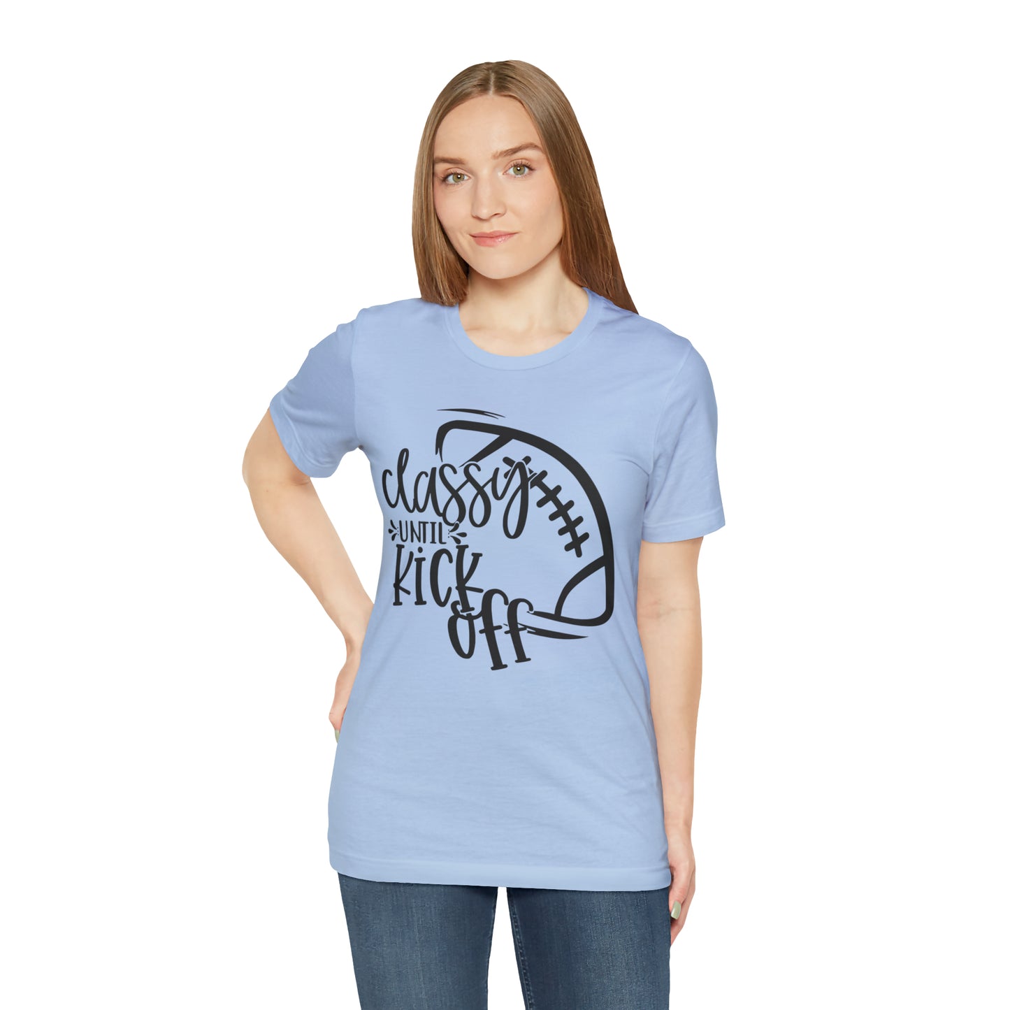 Classy Until Kickoff Football Unisex Jersey Short Sleeve Tee