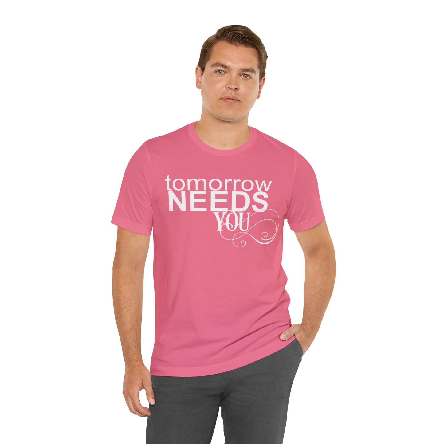 Tomorrow Needs You - Unisex Jersey Short Sleeve Tee