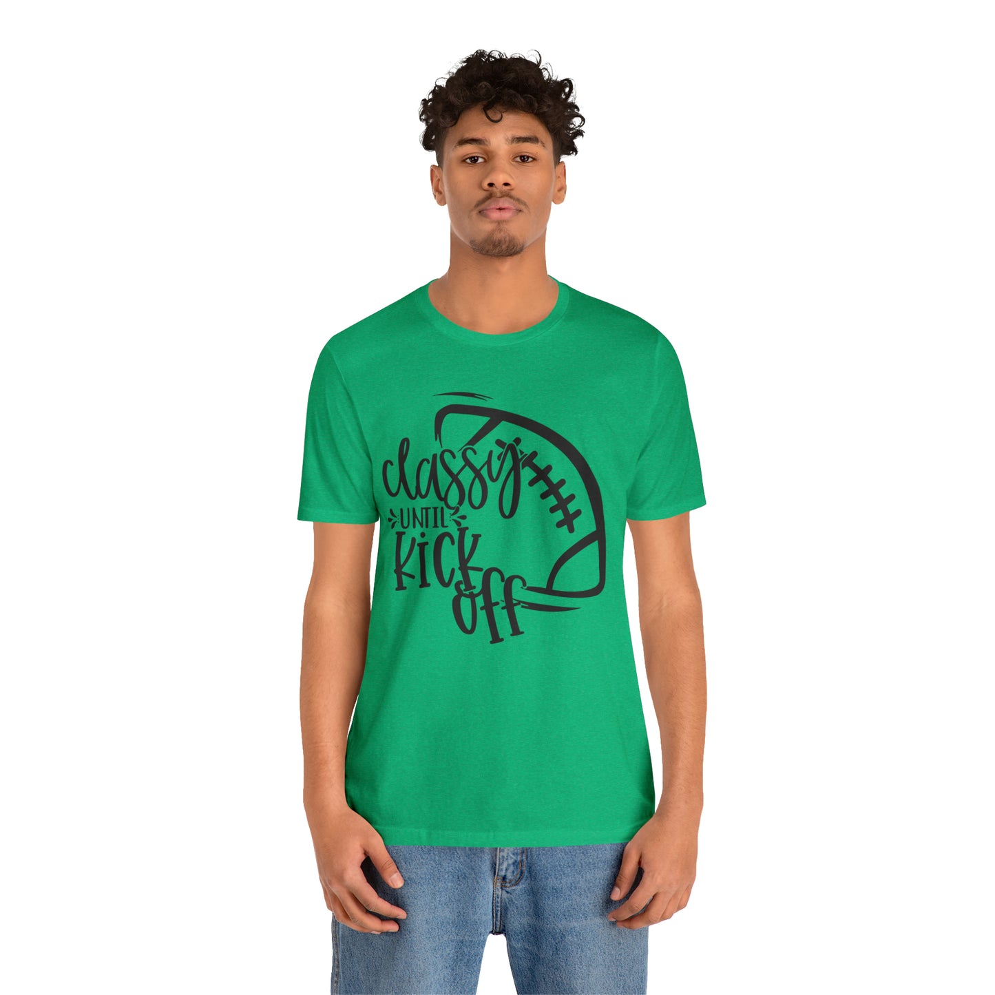 Classy Until Kickoff Football Unisex Jersey Short Sleeve Tee