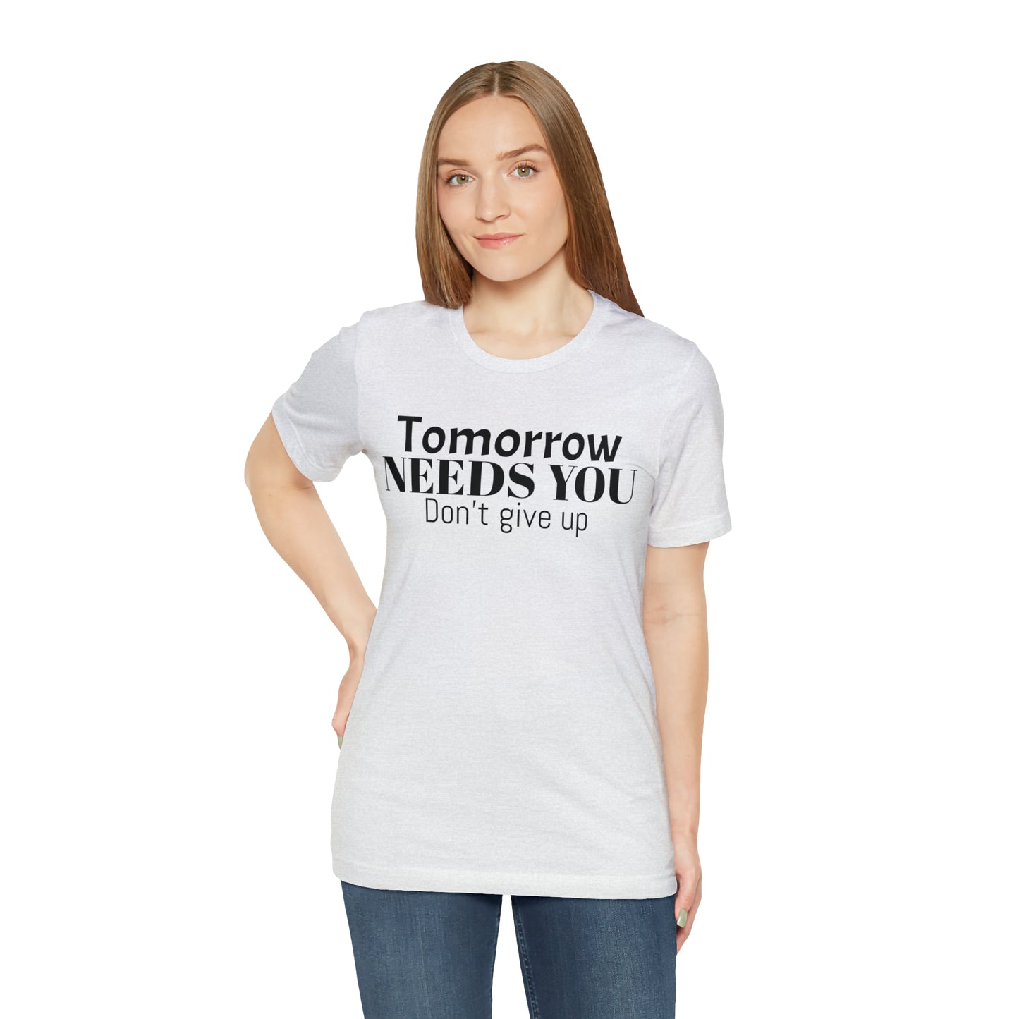 Tomorrow Needs You Unisex Jersey Short Sleeve Tee