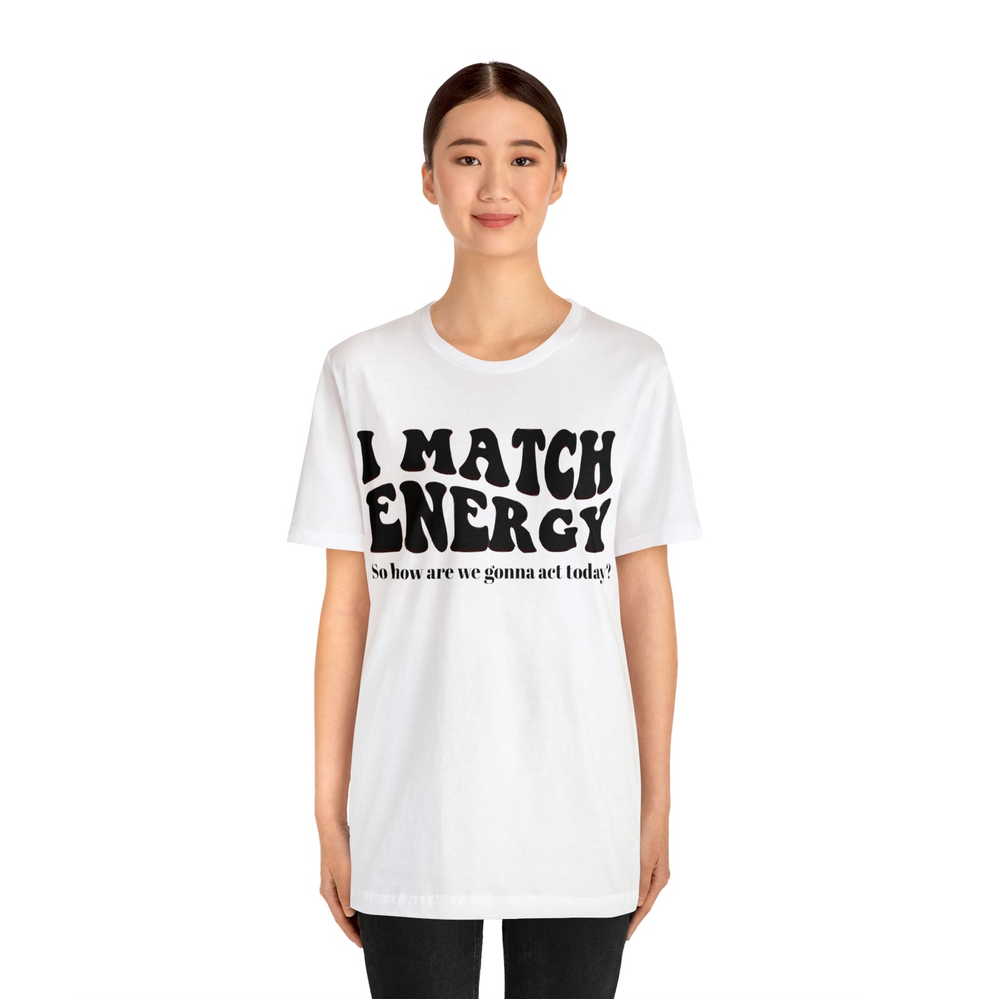 I match Energy T-Shirt