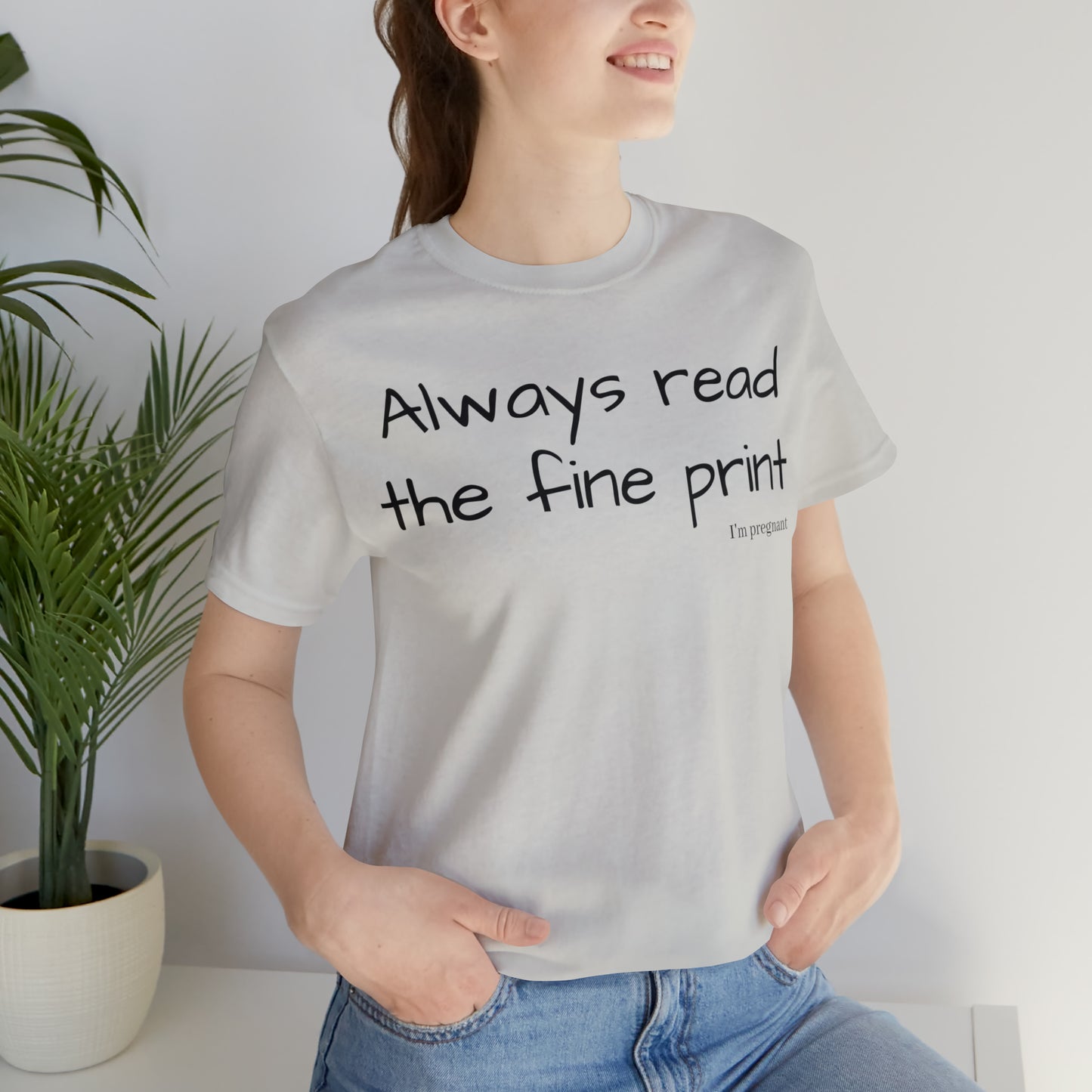 Pregnancy Reveal - Always Read the Fine Print Short Sleeve Tee
