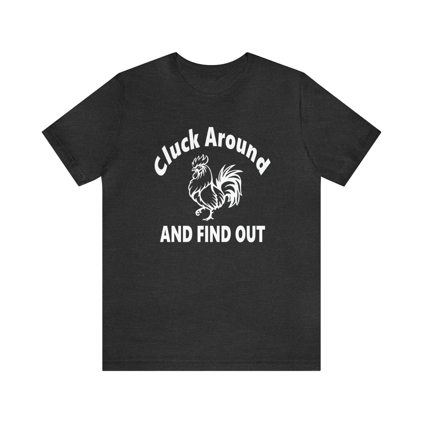 Cluck Around and Find Out Short Sleeve Tee