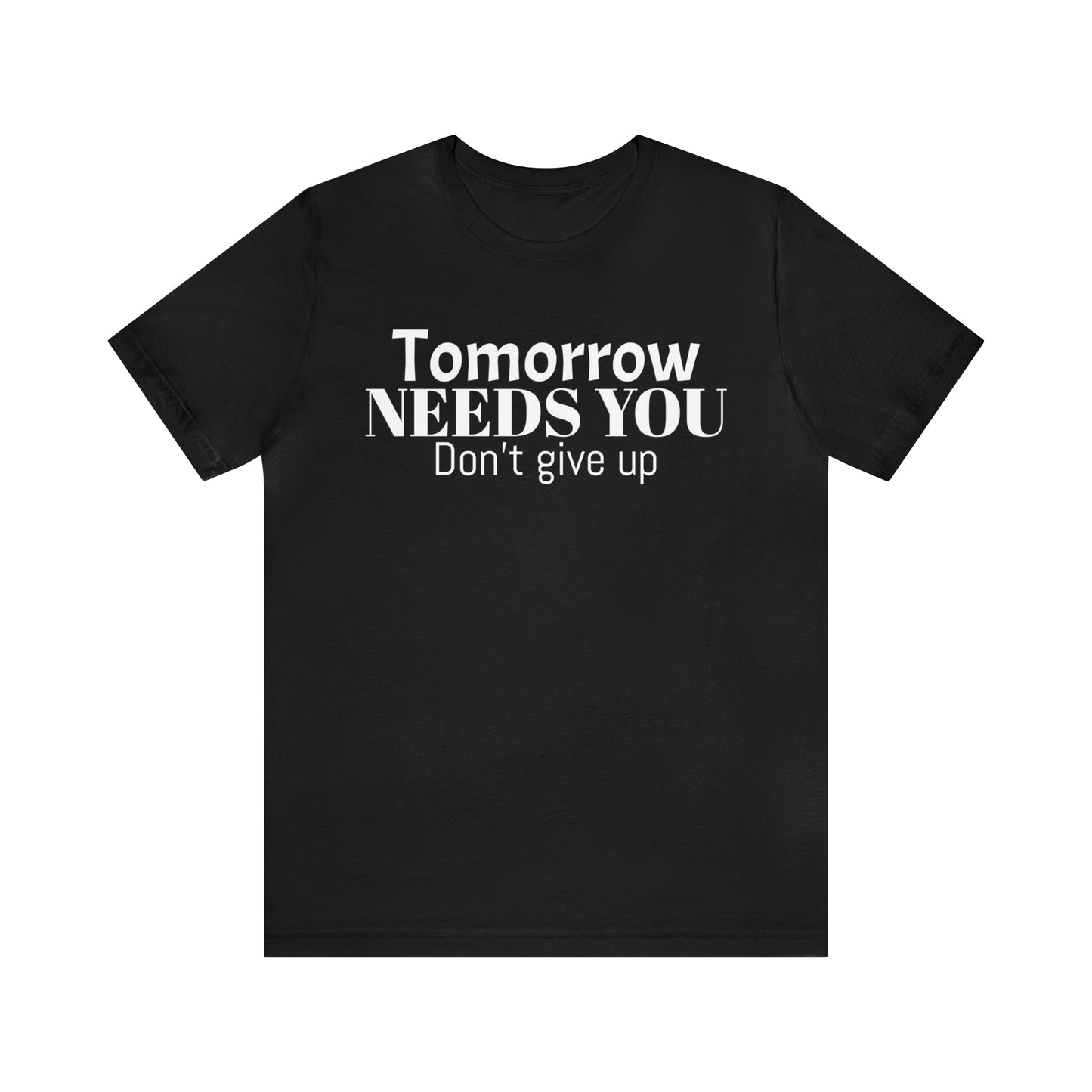 Tomorrow Needs You Unisex Jersey Short Sleeve Tee