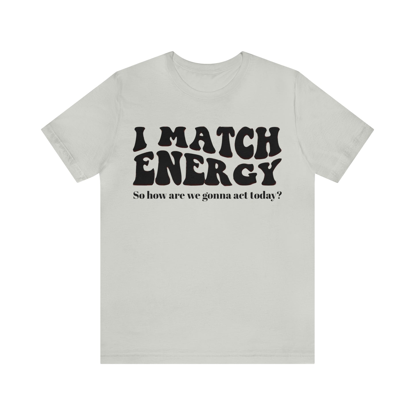 I match Energy T-Shirt