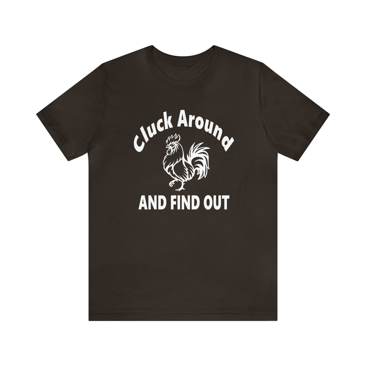 Cluck Around and Find Out Short Sleeve Tee