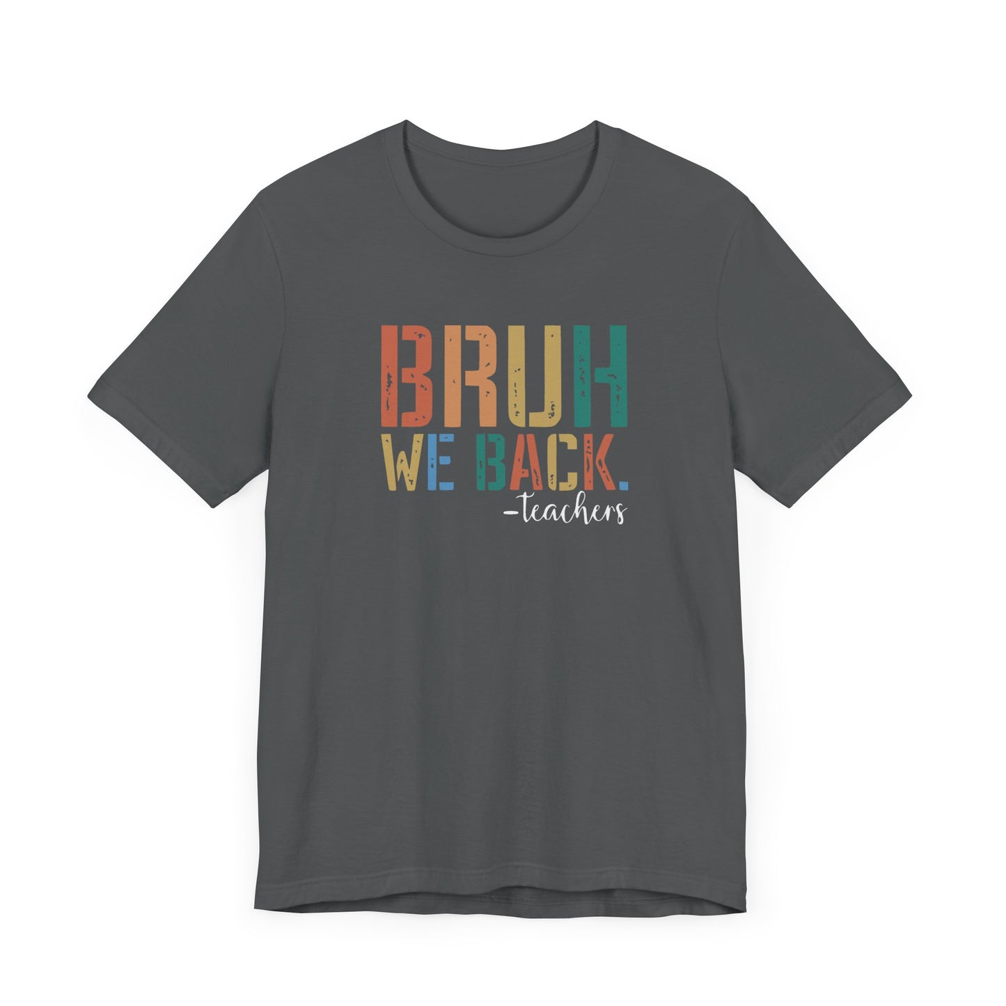 Bruh We Back - Teacher Graphic Tee - Back to School