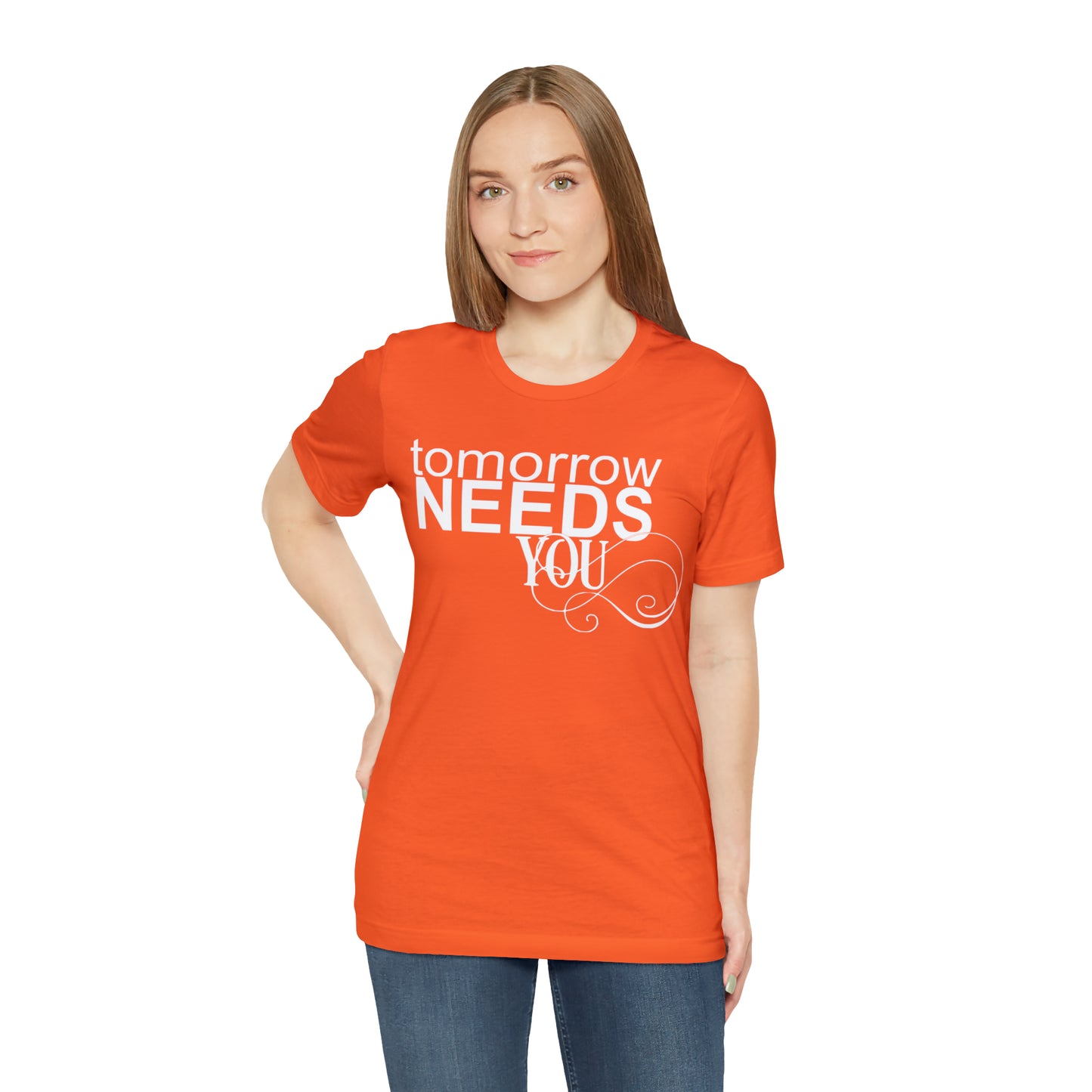 Tomorrow Needs You - Unisex Jersey Short Sleeve Tee