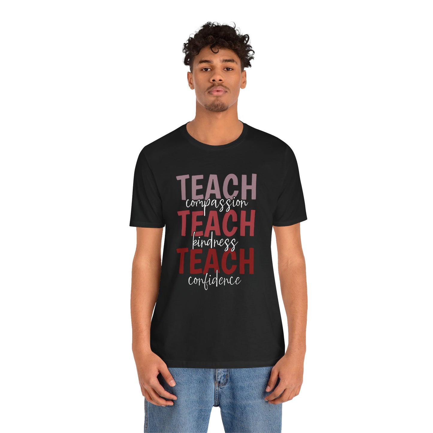 Teach Compassion, Teach Kindness, Teach Confidence Short Sleeve Tee