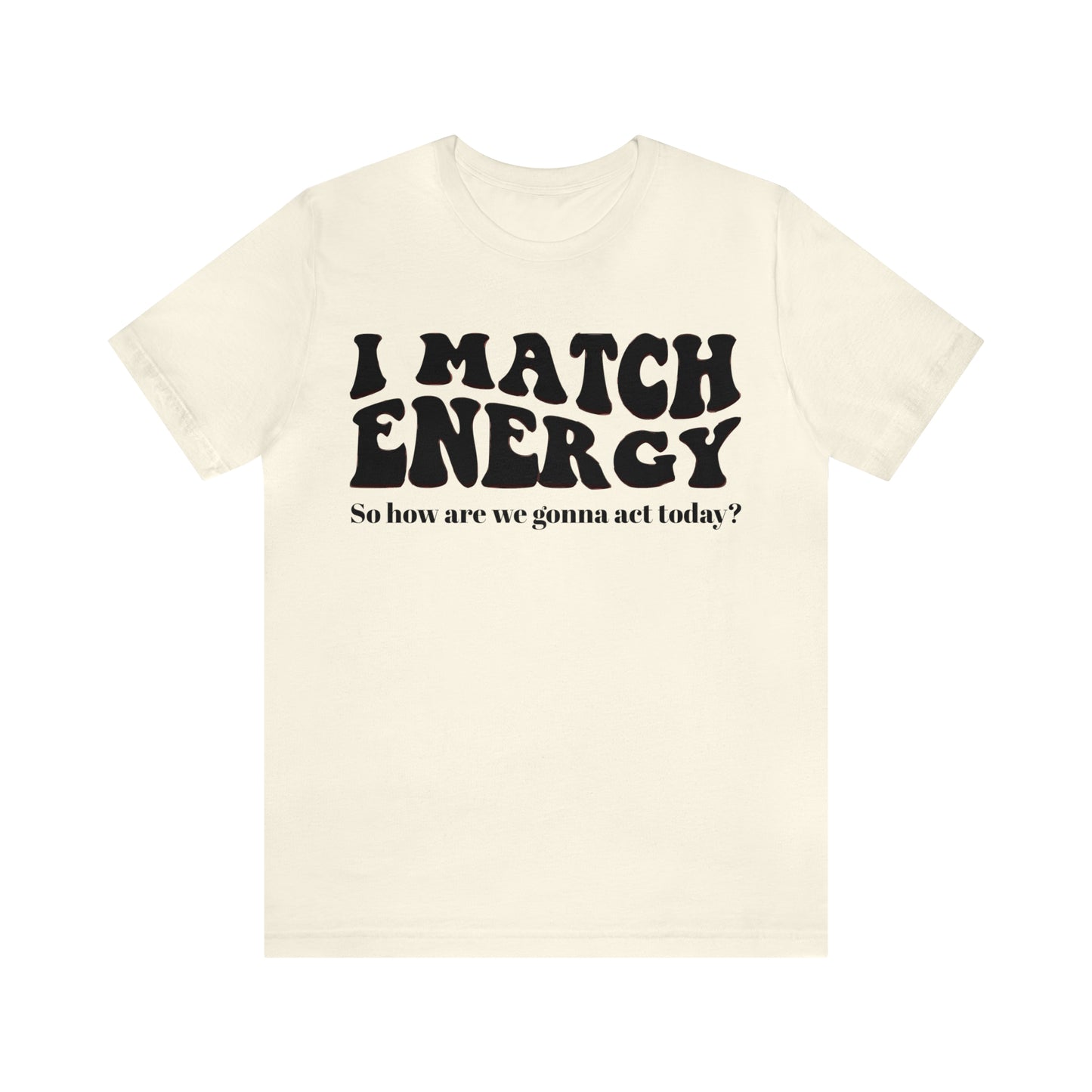 I match Energy T-Shirt